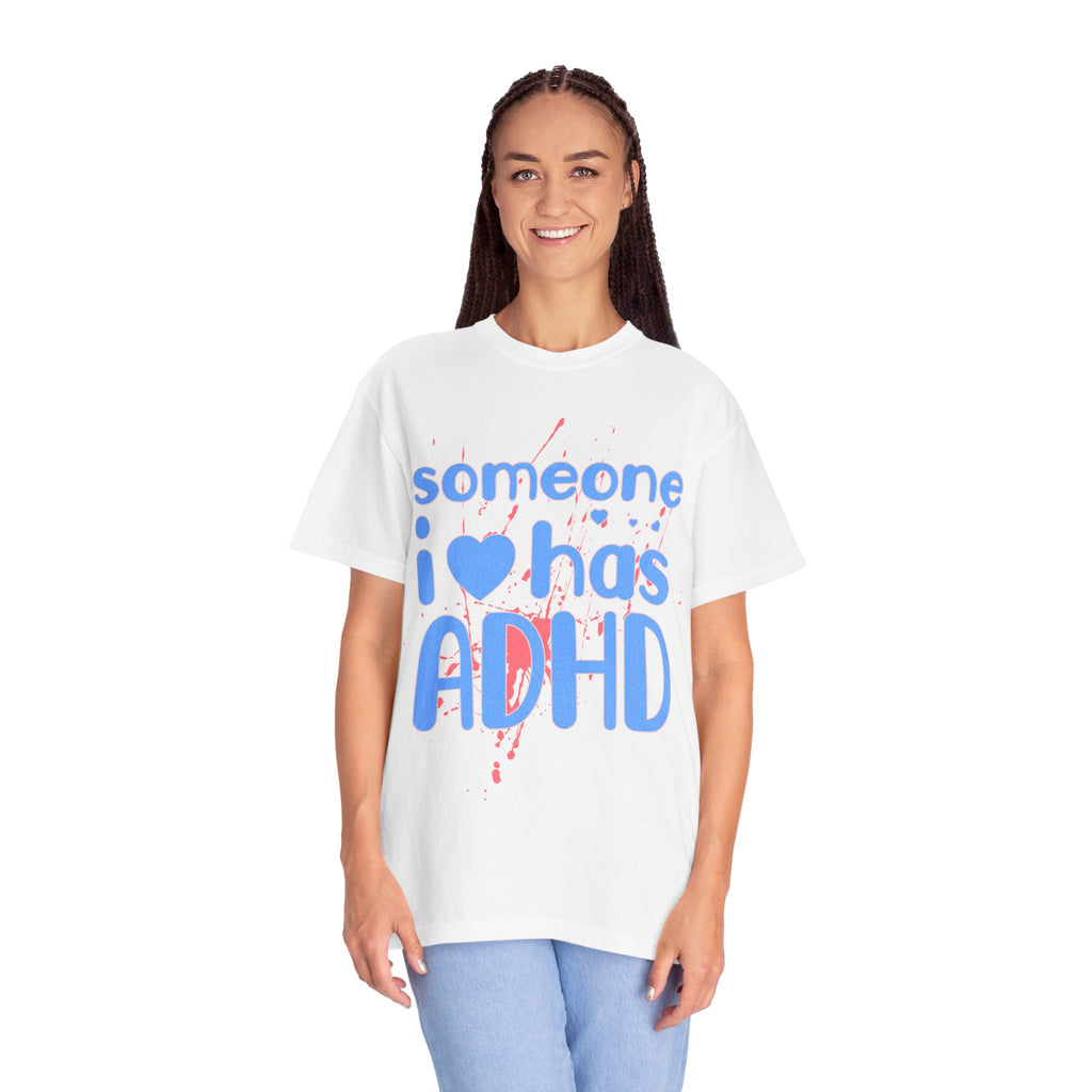 Someone I Love Has ADHD T-Shirt — Awareness Tee for Family & Friends