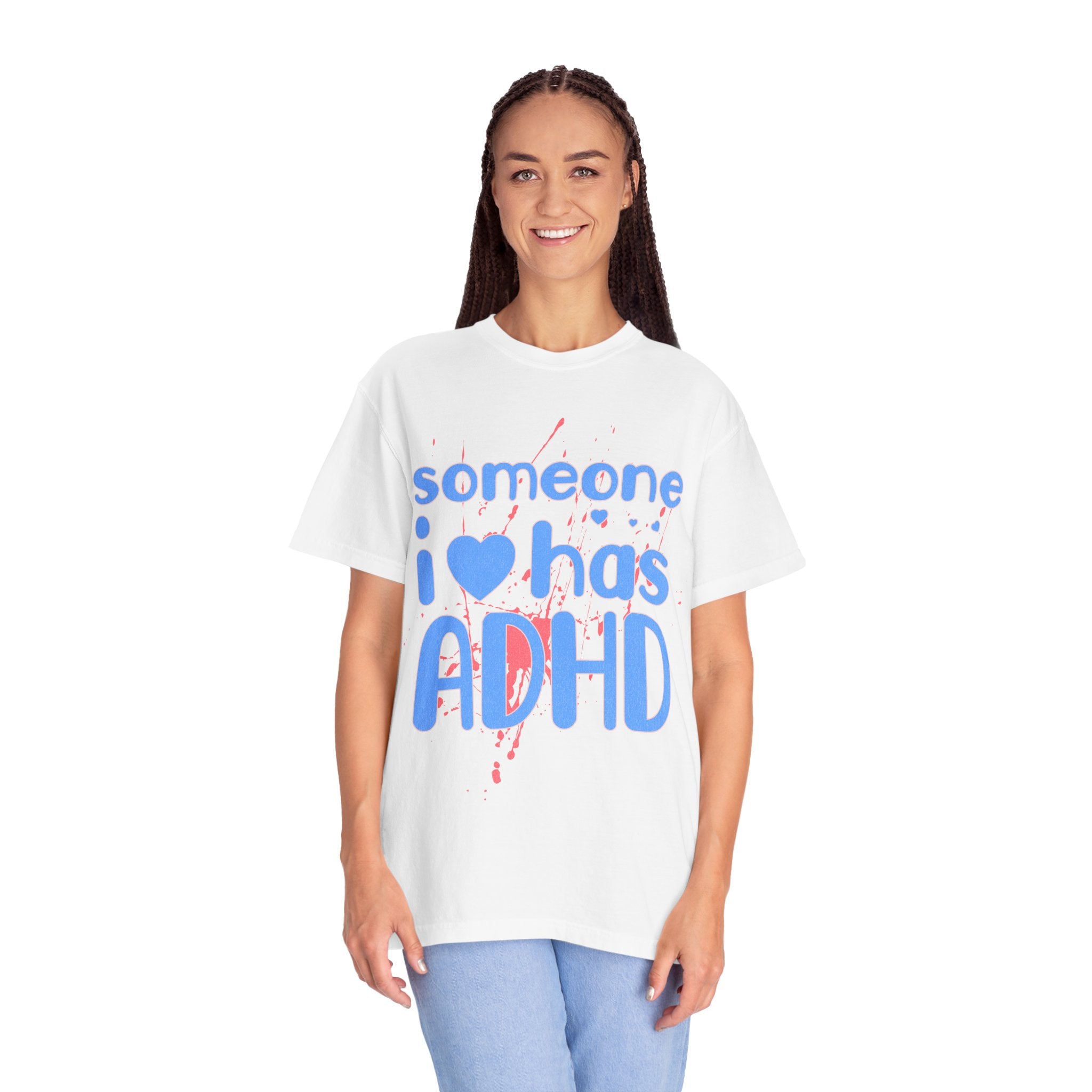 Someone I Love Has ADHD T-Shirt — Awareness Tee for Family & Friends
