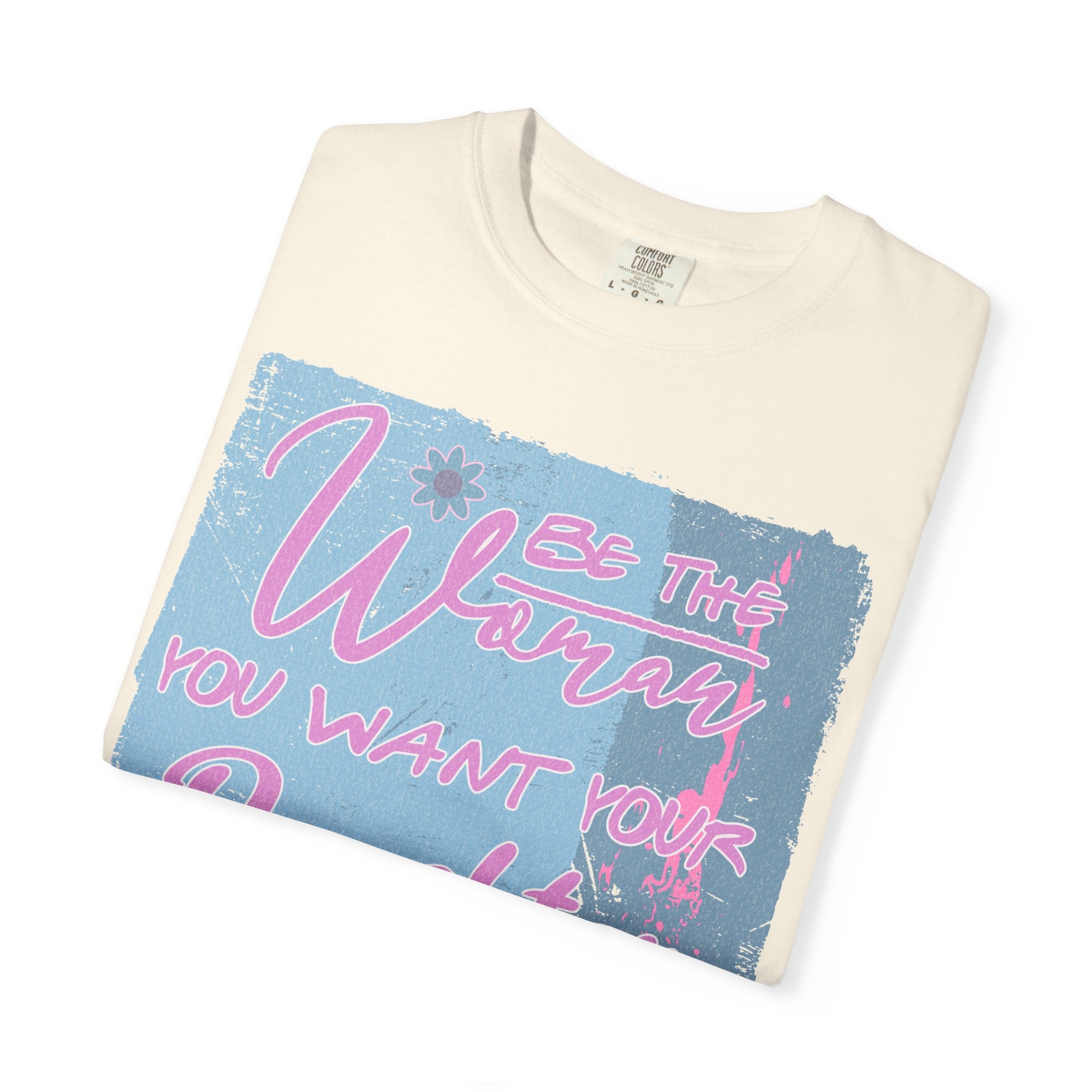 Daughter Pride Textured T-Shirt — "Be the Way You Want Your Daughter to Be" Inspirational Graphic Tee