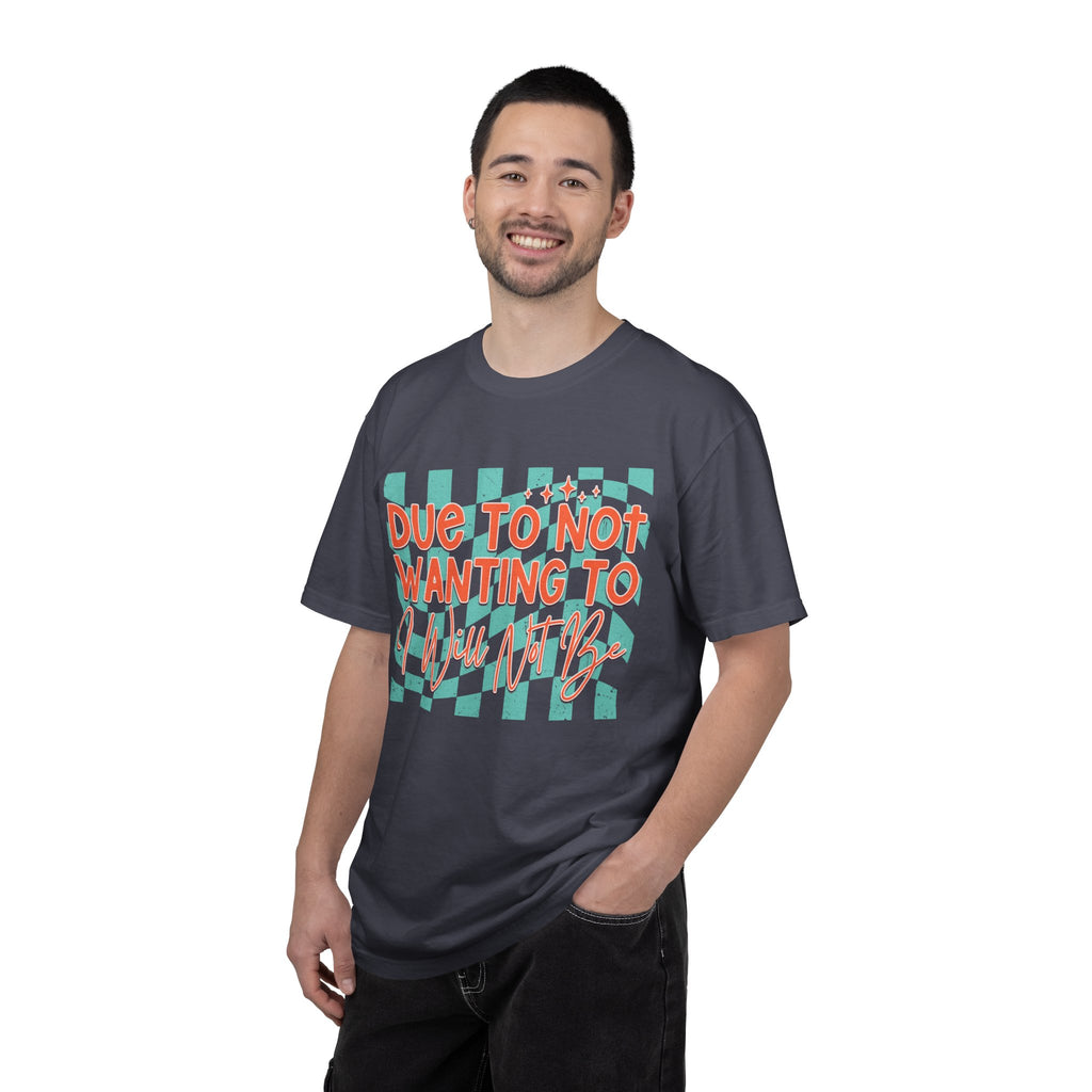 Textured T-Shirt — "Due to Not Wanting to, I Will Not Be" Checkered Graphic Tee