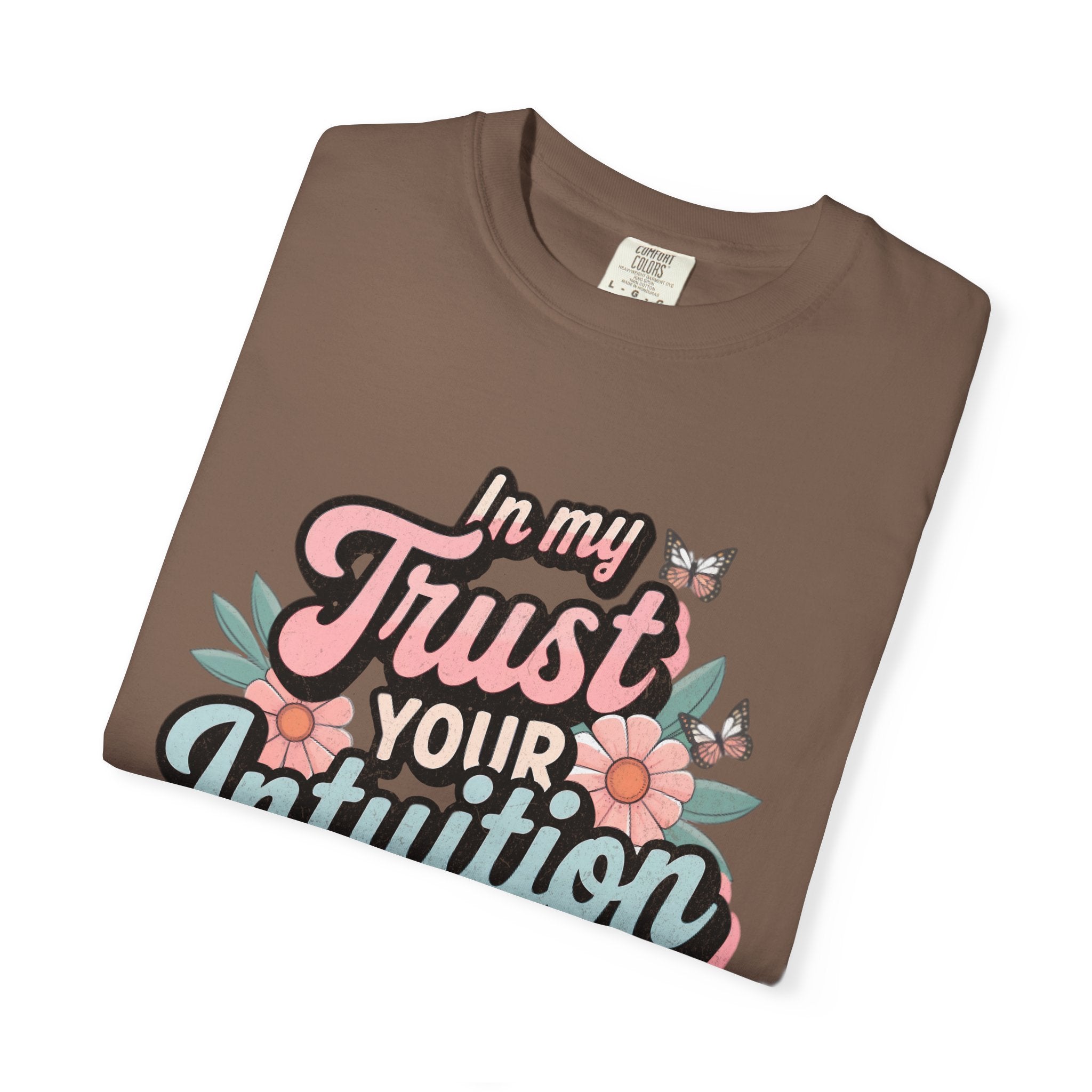 Trust Your Intuition Era T-shirt | Textured Floral Script Typography, Positive Message