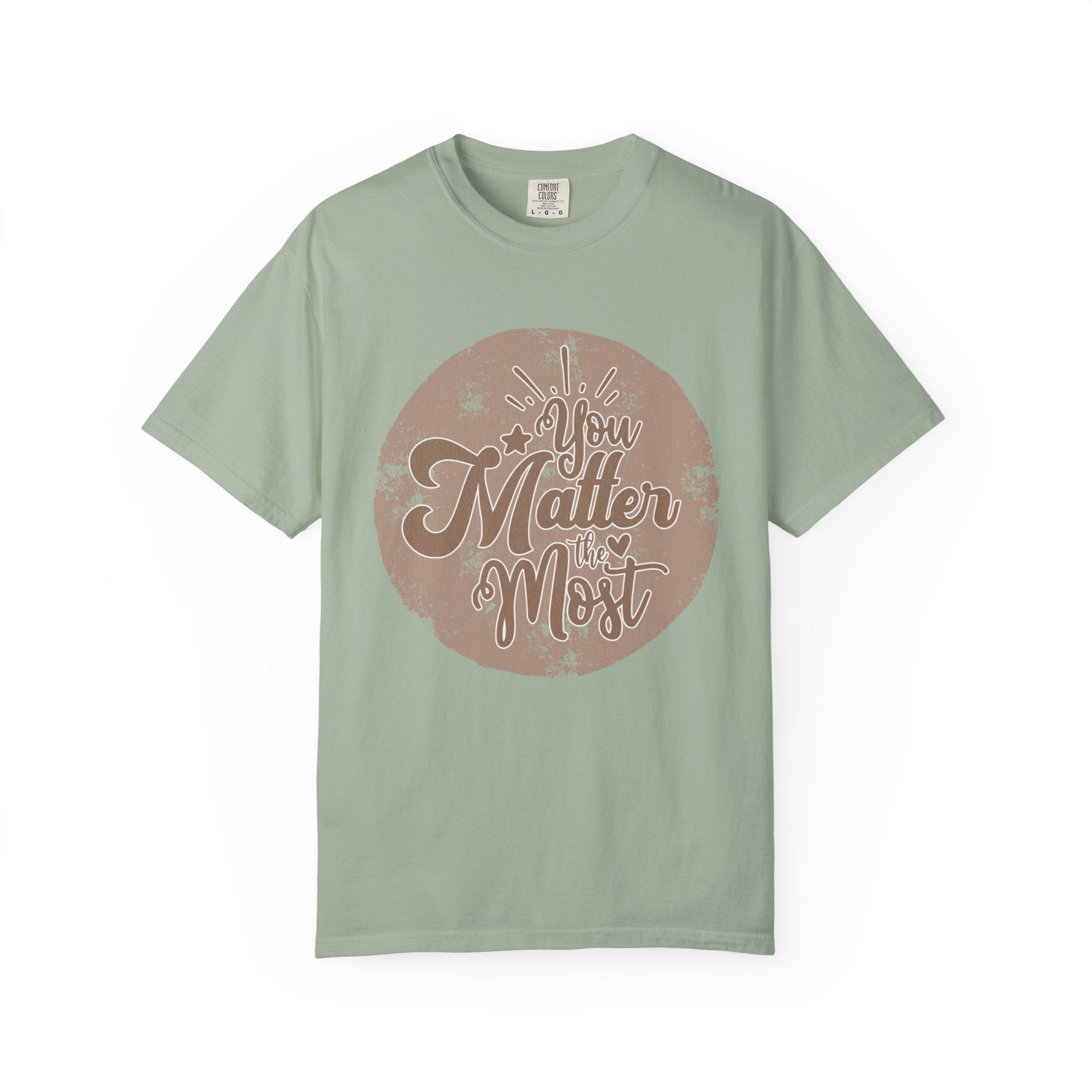 You Matter Most T-Shirt |Textured Inspirational Typography Circle Design