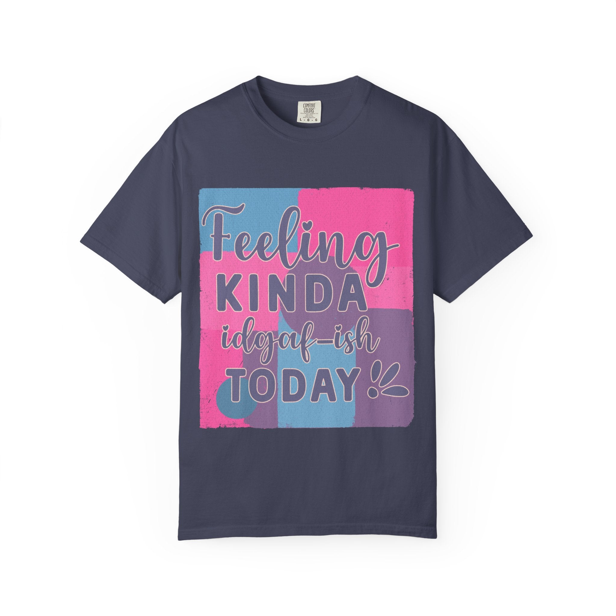 Feeling Kinda IDGAF-ish Today T-Shirt