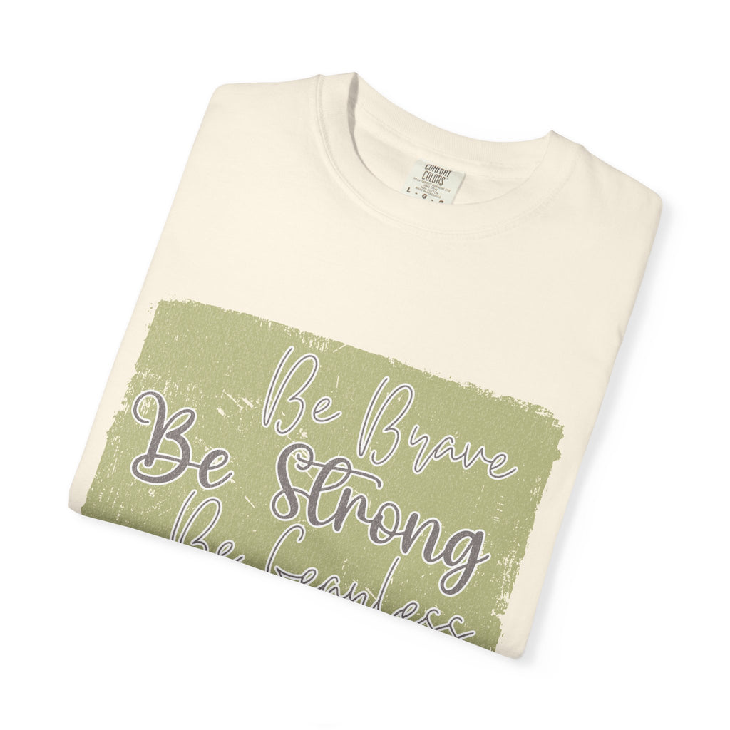 Be Strong Be Brave Be Fearless T-shirt |Textured Motivational Typography Tee