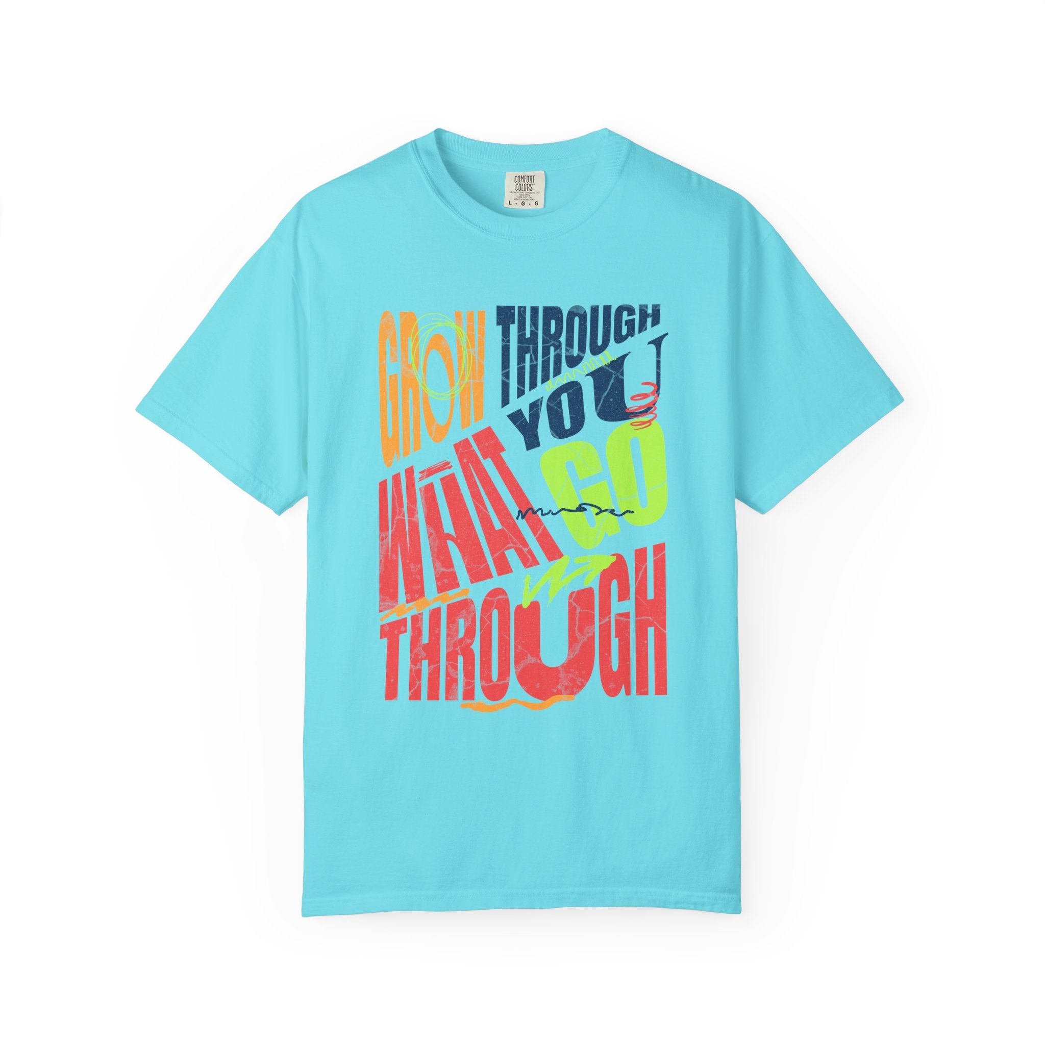 Grow Through What You Go Through T-Shirt | Textured Colorful Typographic Motivational Tee