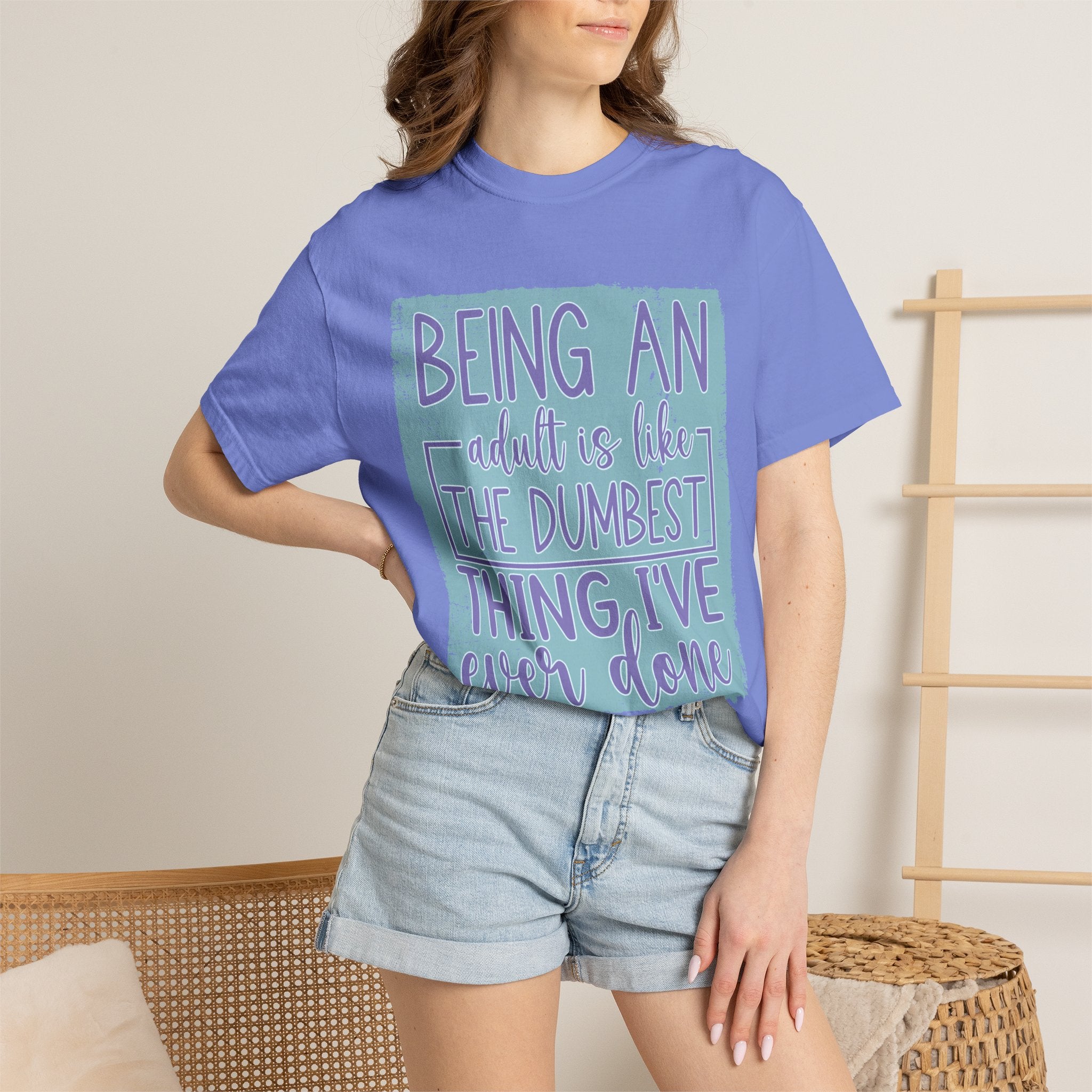 Textured Being an Adult Is the Dumbest Thing I’ve Ever Done T-Shirt — Funny Adulting Graphic Tee