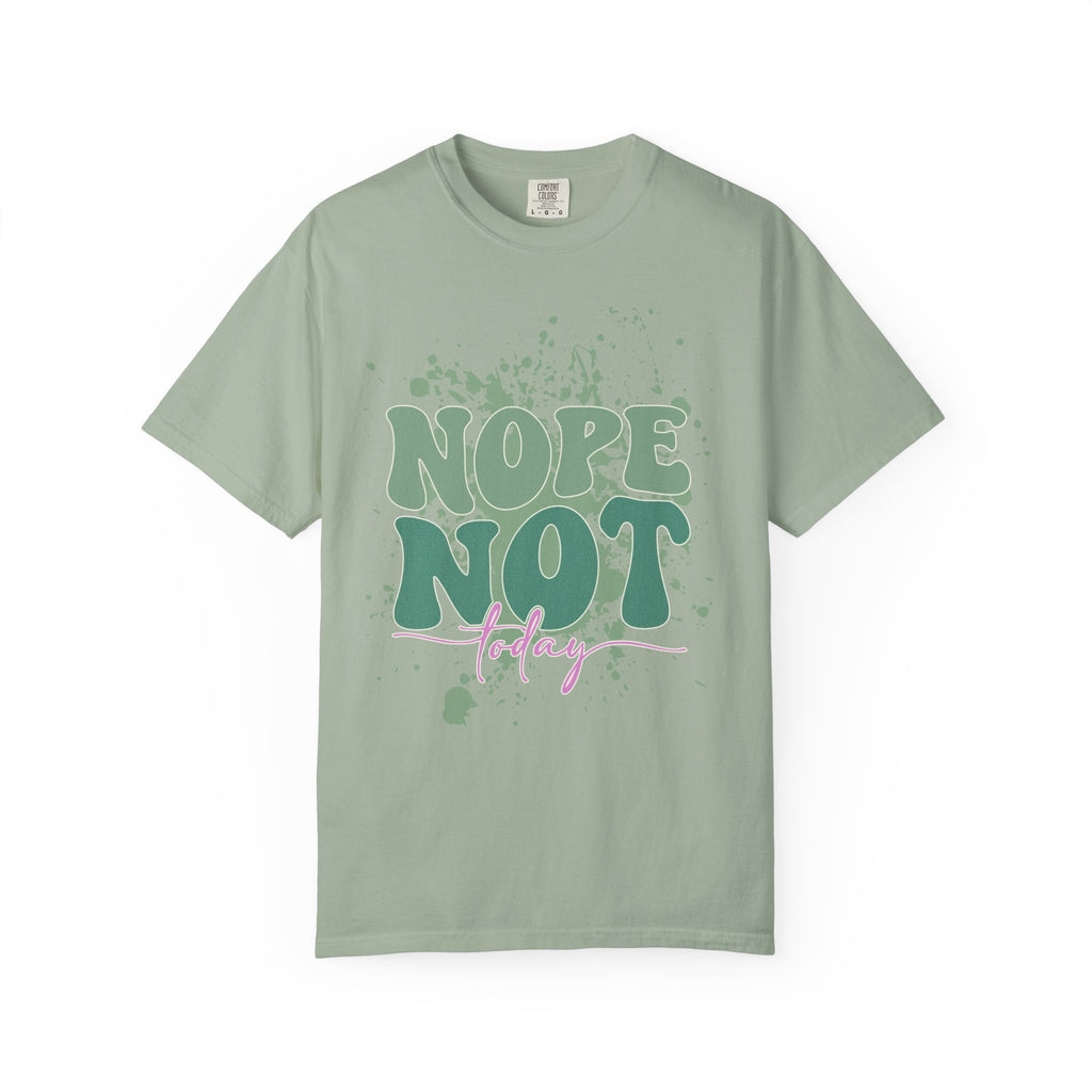 Nope Not Today Textured  T-Shirt — Funny Graphic Statement Tee