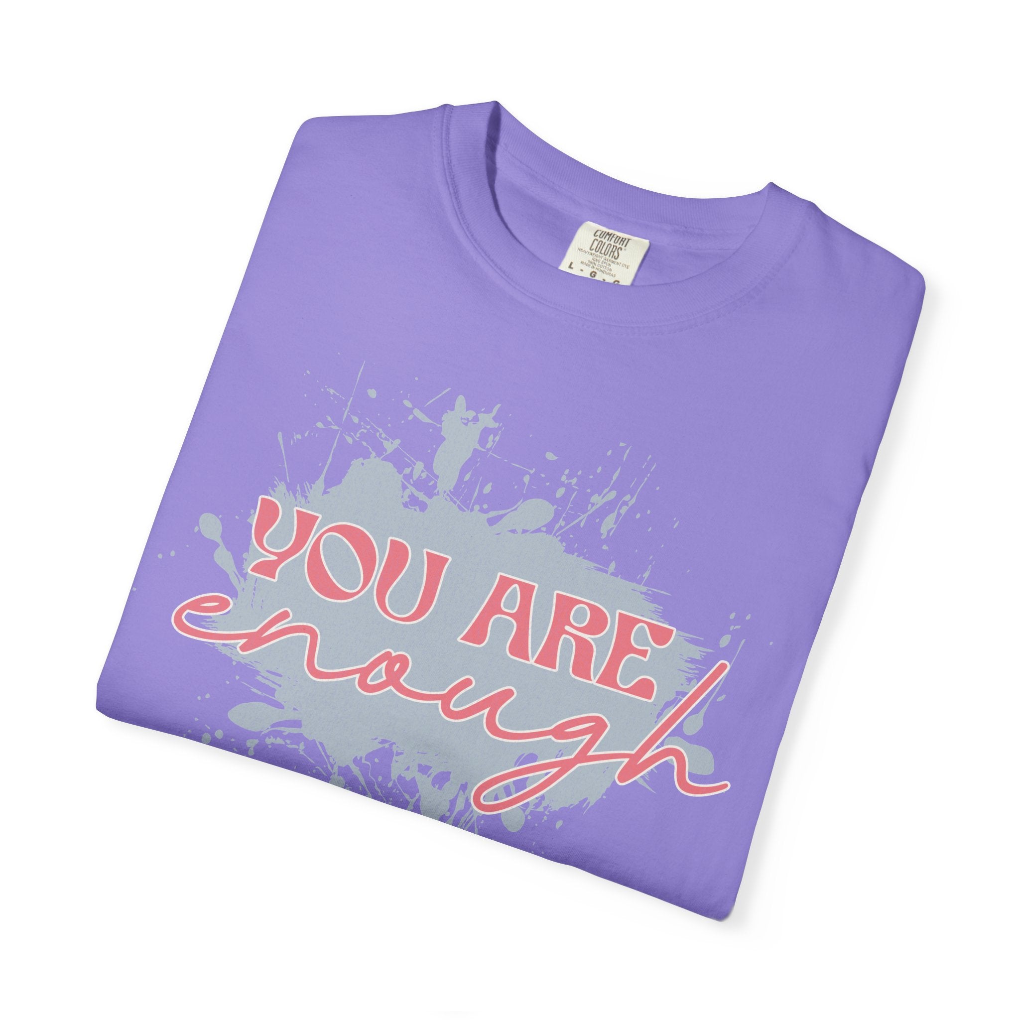 You Are Enough Textured Tee — Inspirational Positive Message Graphic T-Shirt
