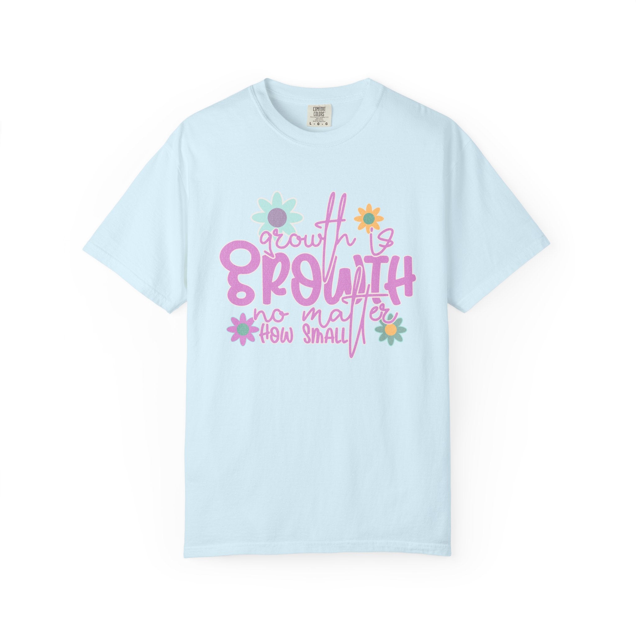 Textured Growth Is Growth T-Shirt — "Growth Is Growth No Matter How Small" Floral Tee