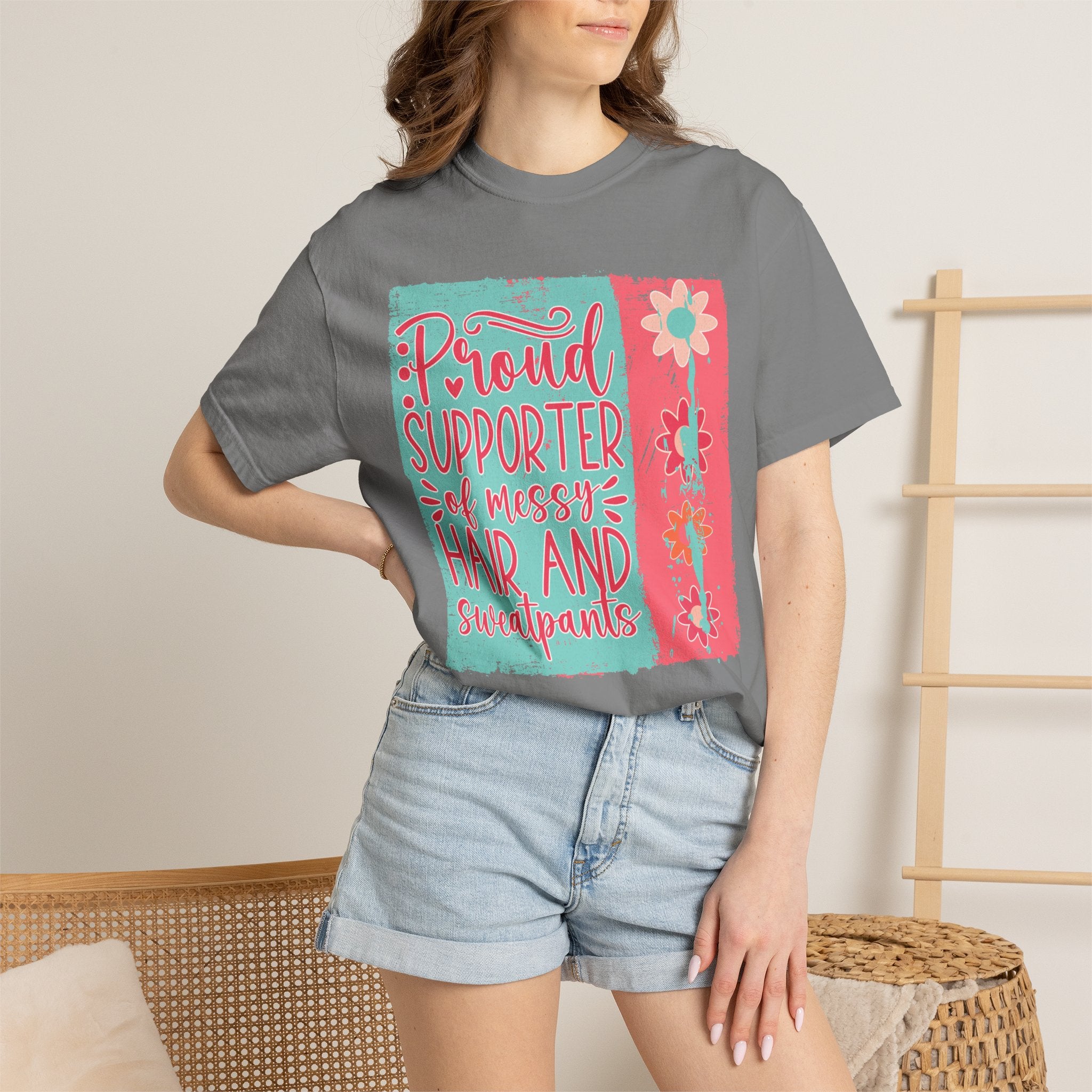 Textured T-Shirt — "Proud Supporter of Messy Hair and Sweatpants" Graphic Tee