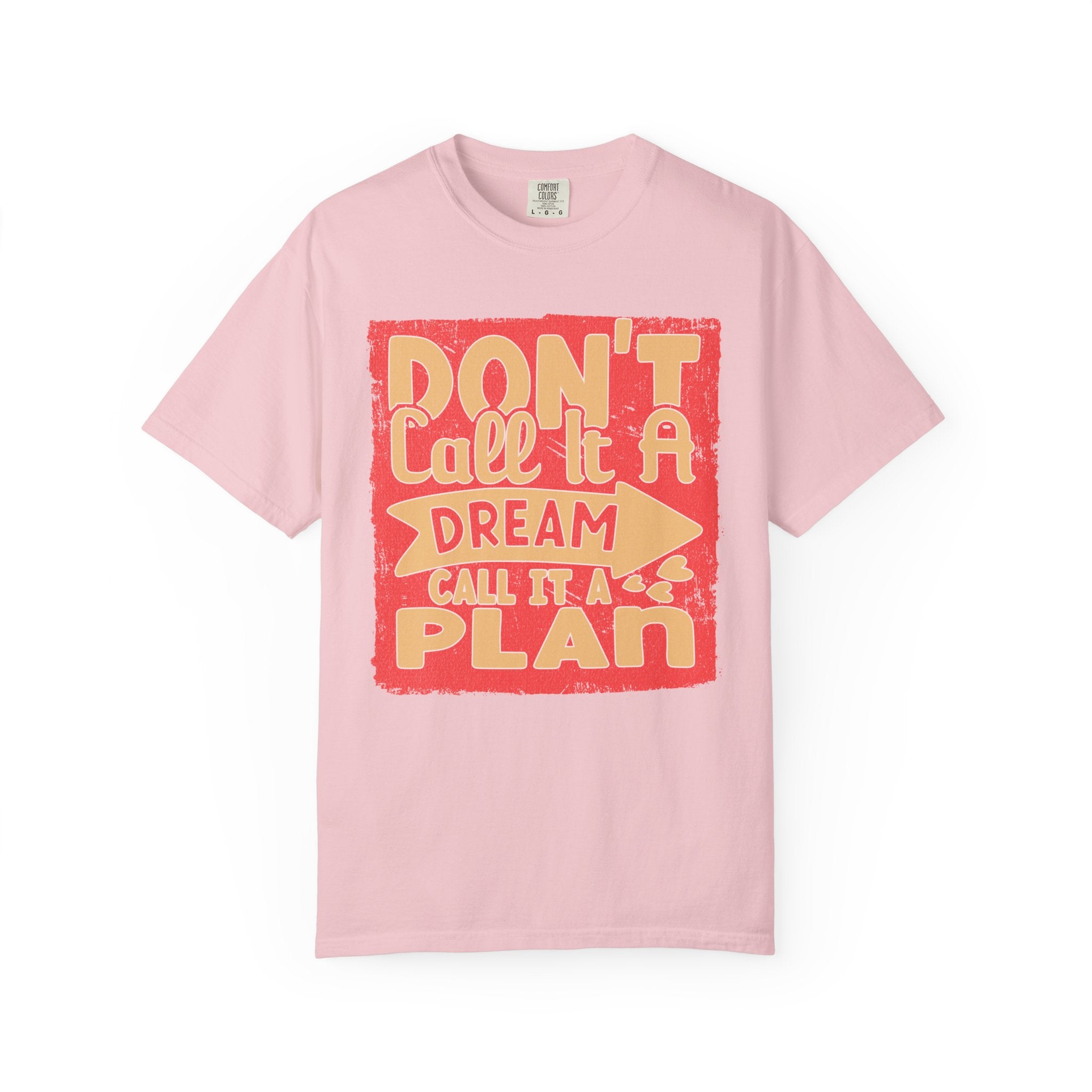Textured Dream Plan Motivational Quote Tee Don’t Call It a Dream Call It a Plan T-Shirt