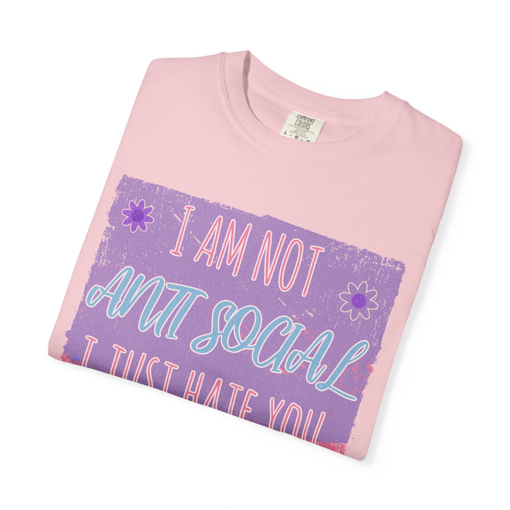 I Am Not Anti Social I Just Hate You Graphic Textured T-Shirt