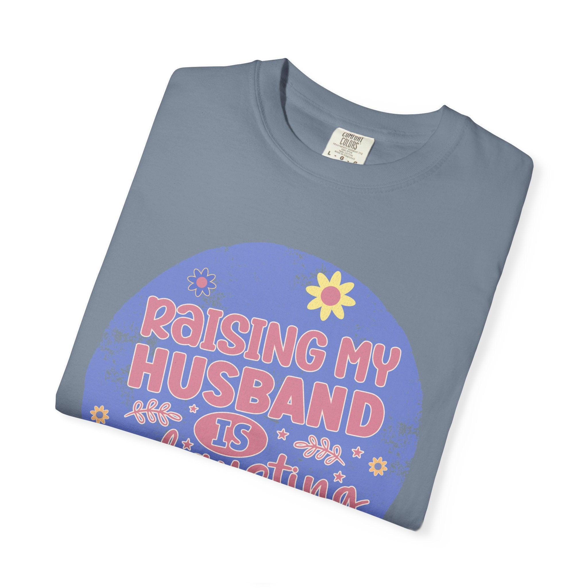 Raising My Husband Is Exhausting Textured Tee — Funny Mom Wife Graphic T-Shirt