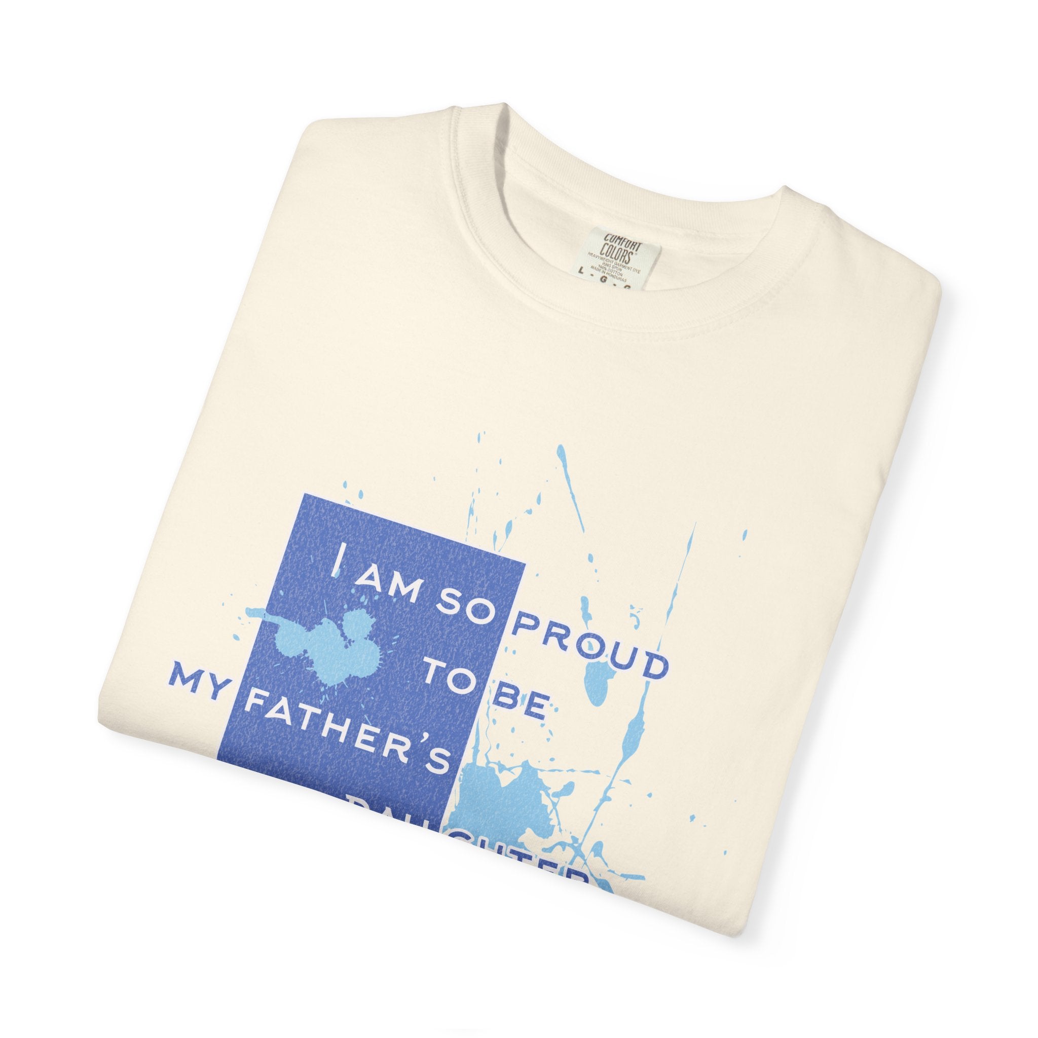 Father's Daughter Textured T-Shirt — "I Am So Proud To Be My Father's Daughter" Graphic Tee