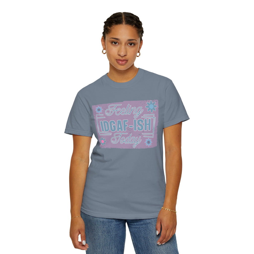 Feeling IDGAF-ish Today Textured T-Shirt