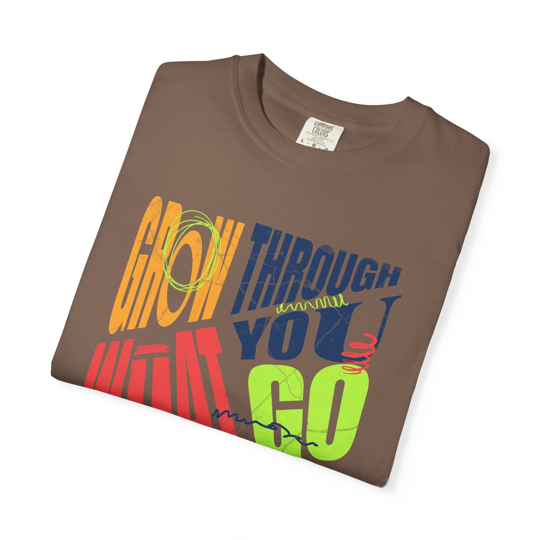 Grow Through What You Go Through T-Shirt | Textured Colorful Typographic Motivational Tee
