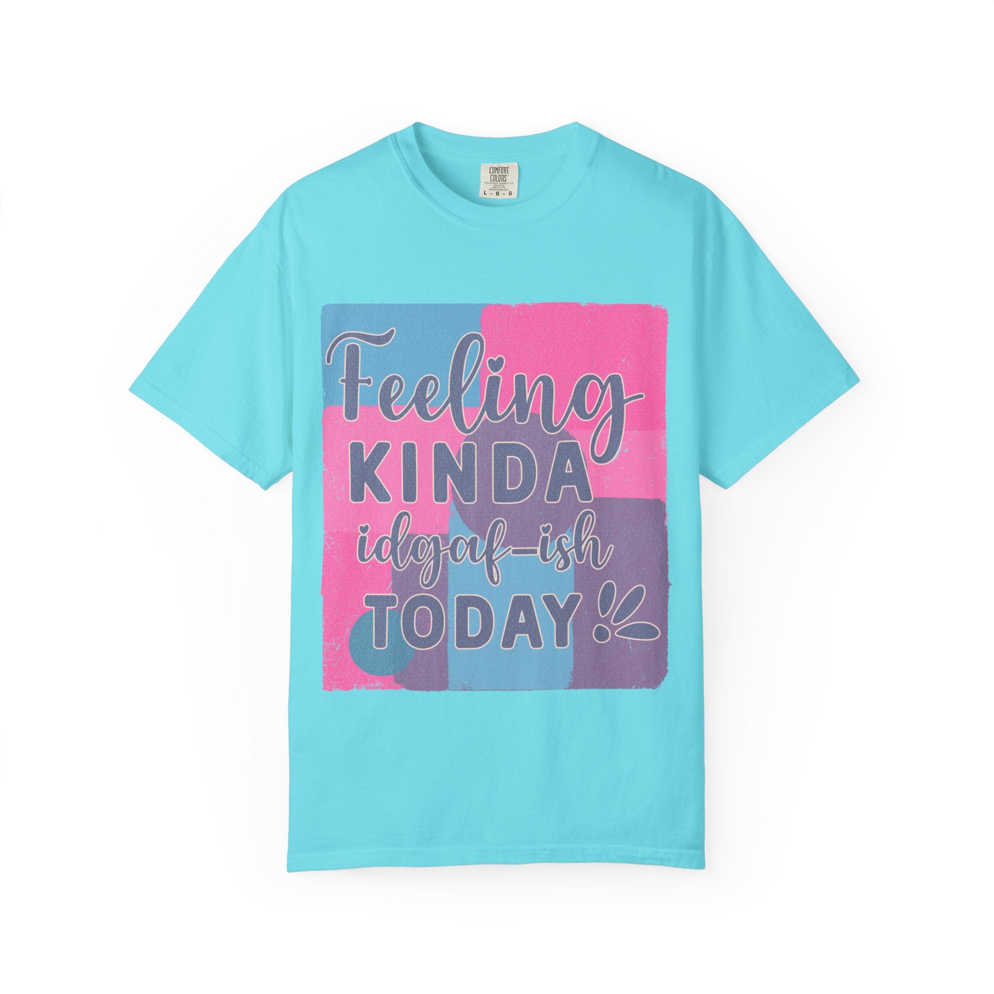 Feeling Kinda IDGAF-ish Today T-Shirt