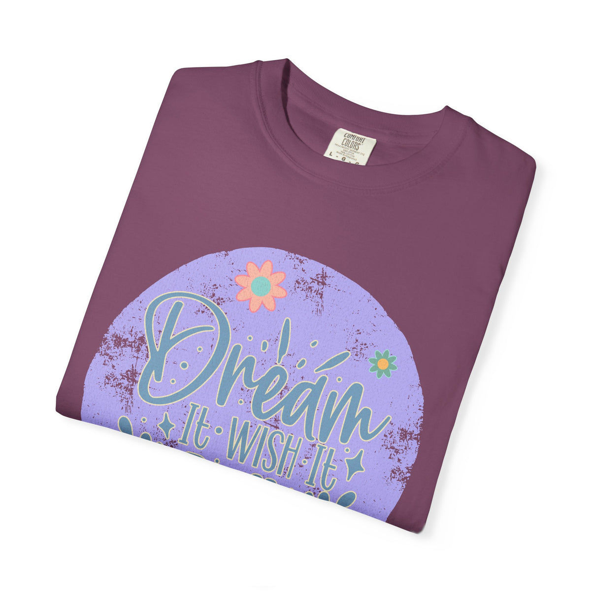 Dream Wish It Do It Textured T-Shirt — Inspirational Floral Graphic Tee