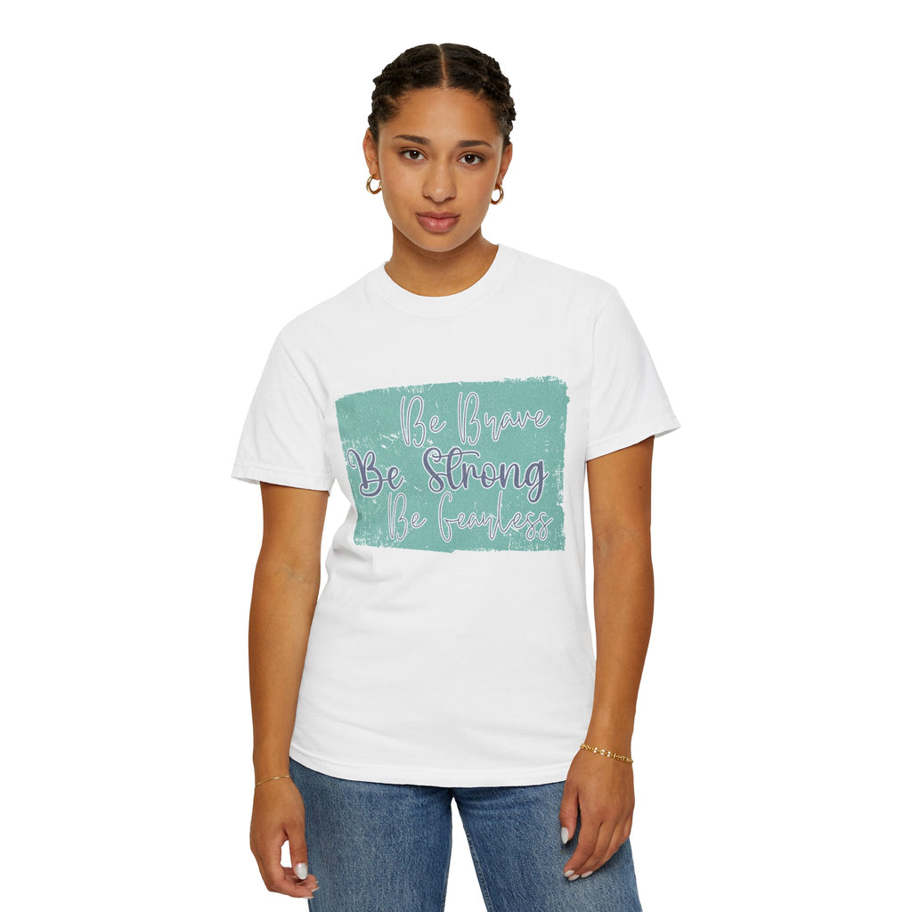 Be Brave Be Strong Be Fearless T-shirt | Textured Inspirational Script Motivational Tee