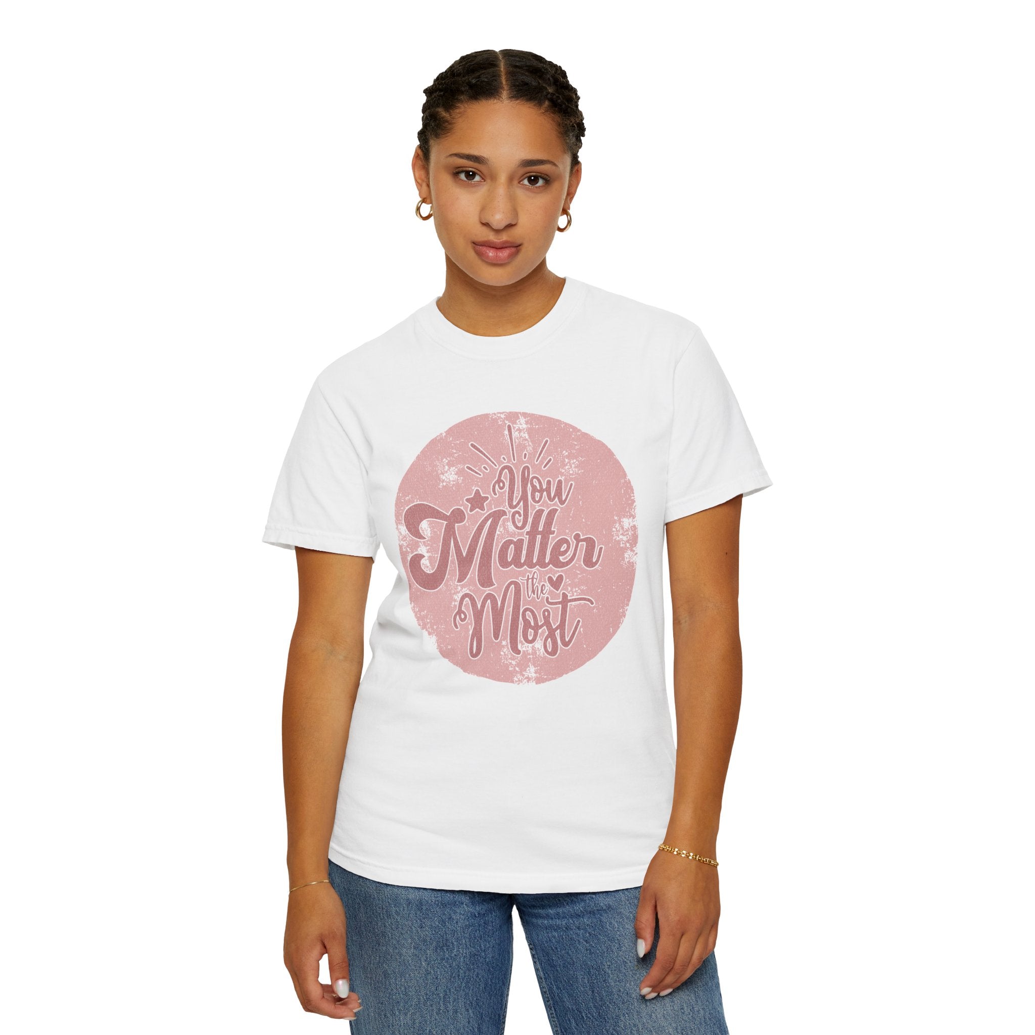 You Matter Most T-shirt | Textured Pink Vintage Script Message
