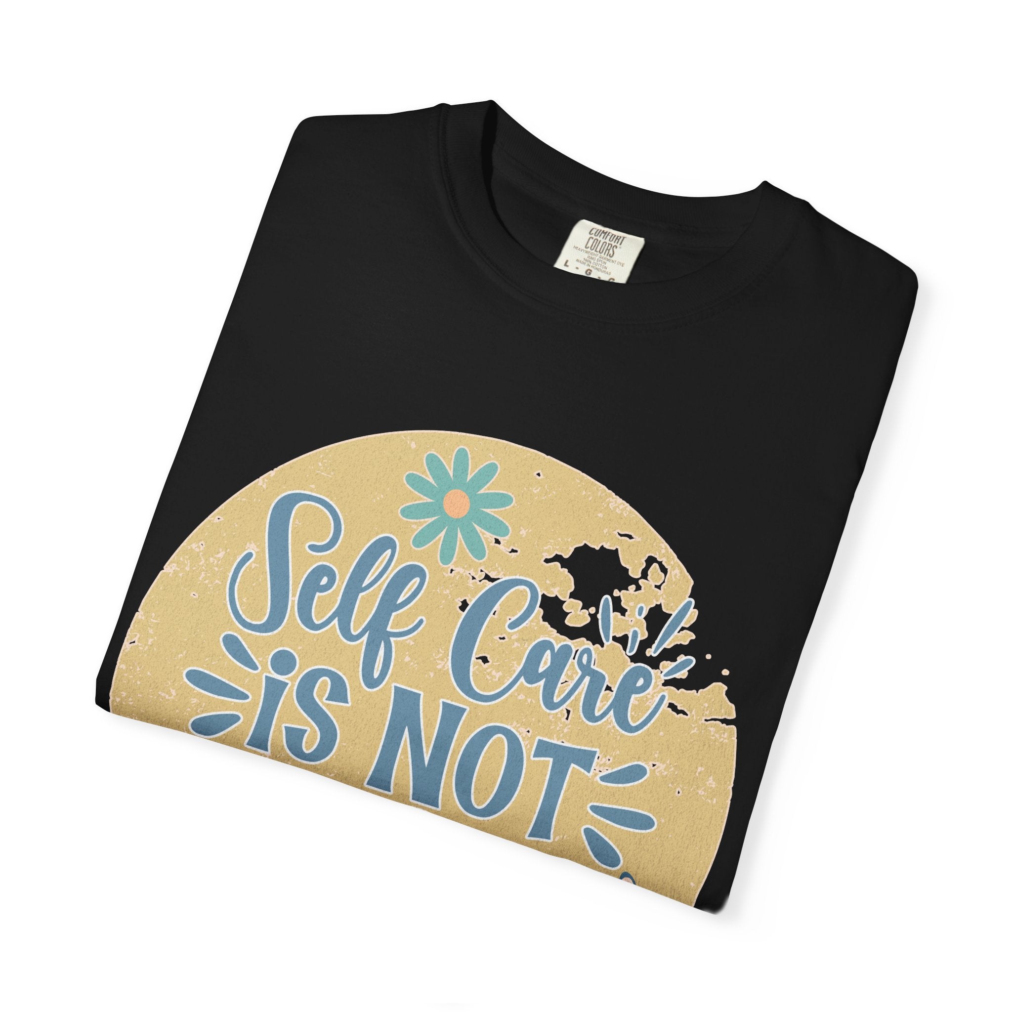 Self Care Is Not Selfish T-Shirt — Textured Positive Mental Health Tee