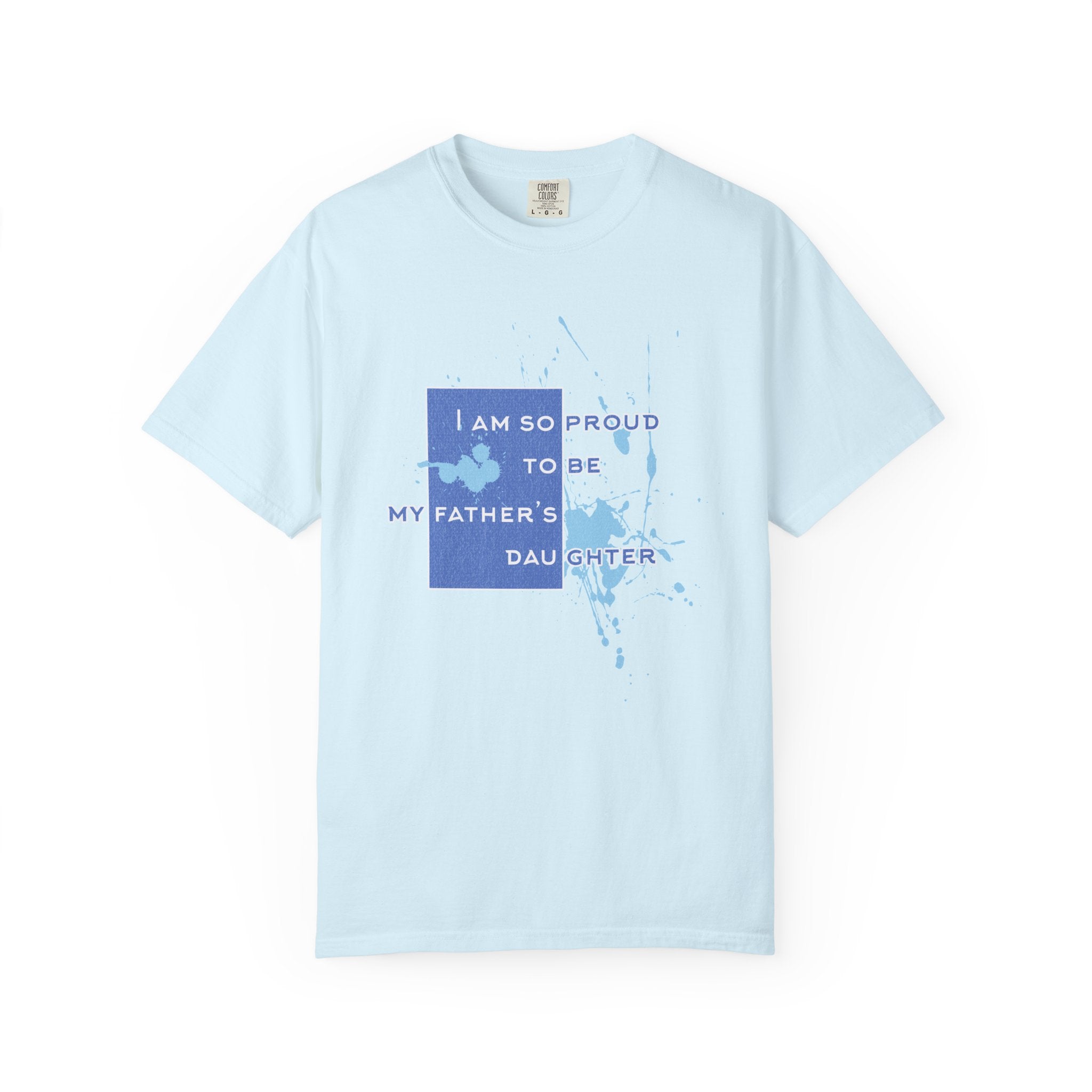 Father's Daughter Textured T-Shirt — "I Am So Proud To Be My Father's Daughter" Graphic Tee