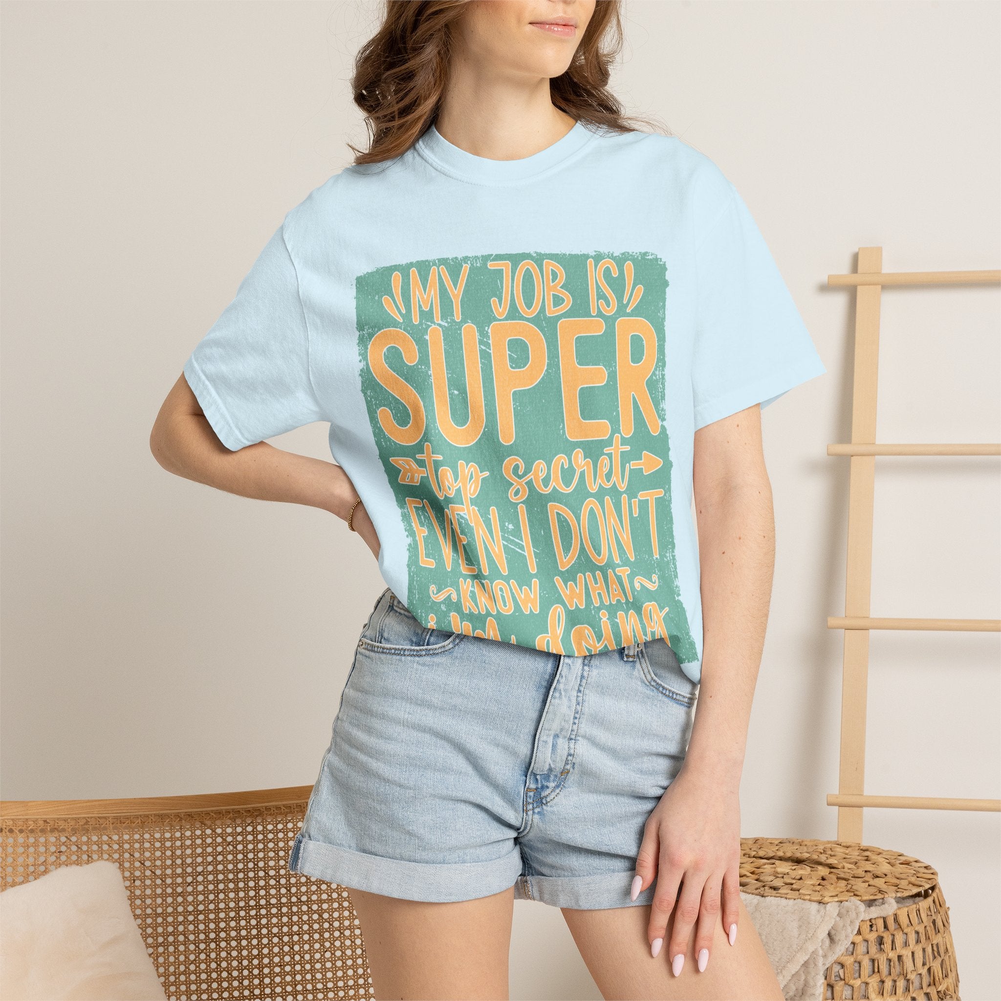 Textured Funny Graphic T-Shirt — “My Job Is Super Top Secret Even I Don’t Know What I’m Doing”
