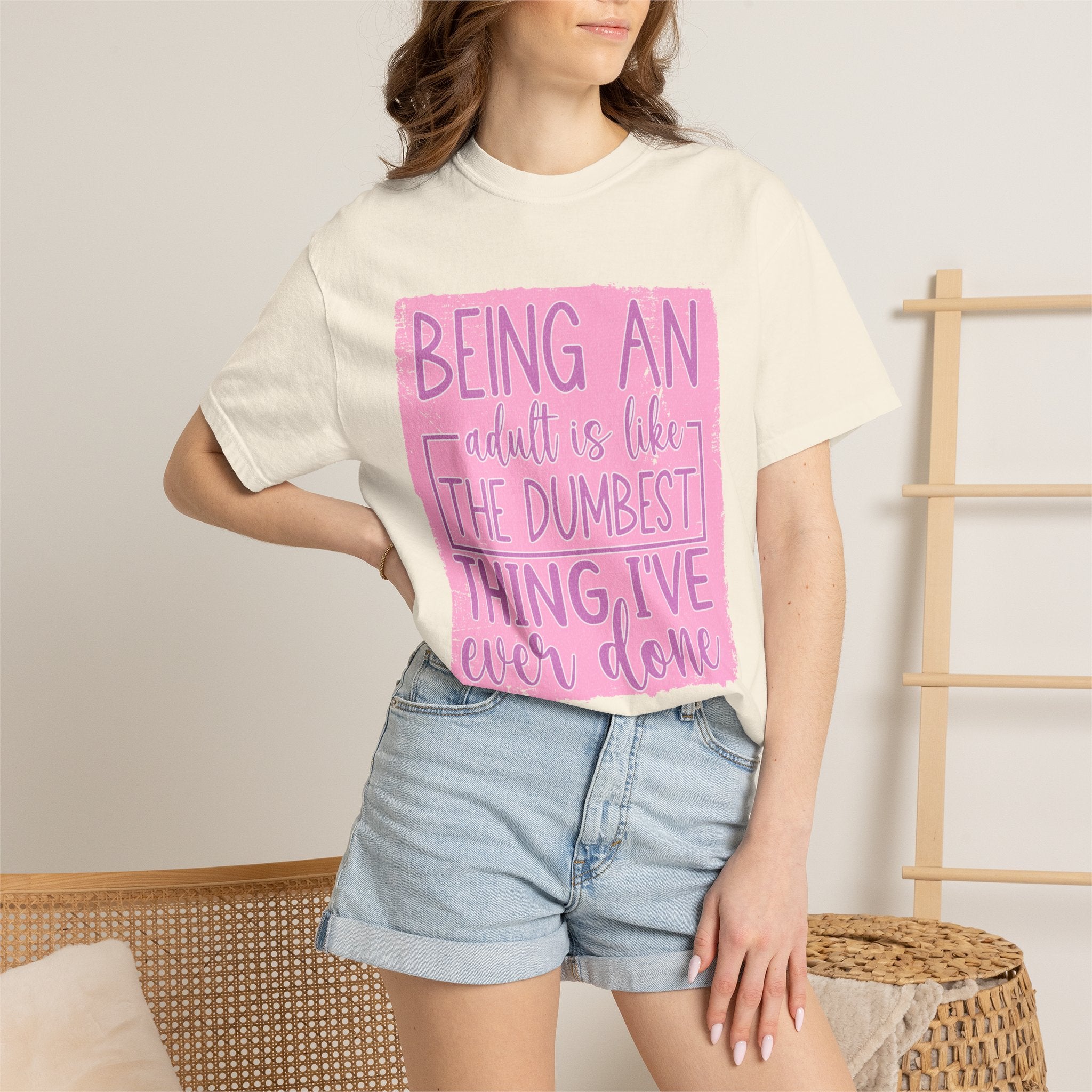 Textured Funny Quote T-Shirt — "Being an adult is like the dumbest thing I’ve ever done"