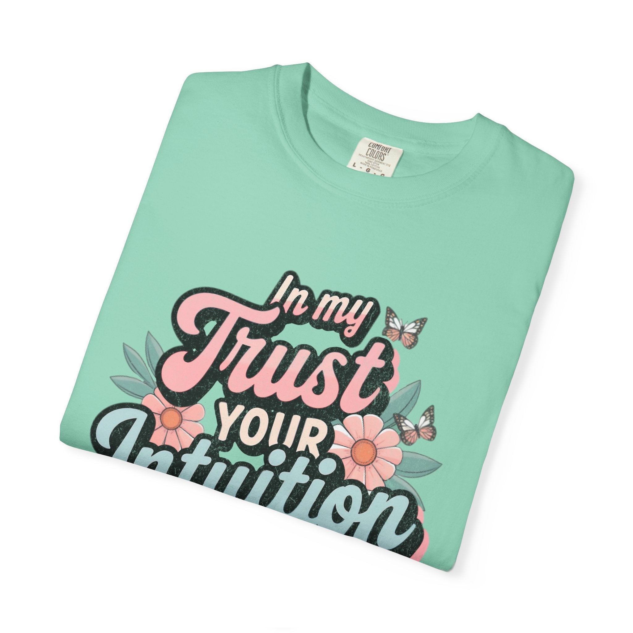 Trust Your Intuition Era T-shirt | Textured Floral Script Typography, Positive Message