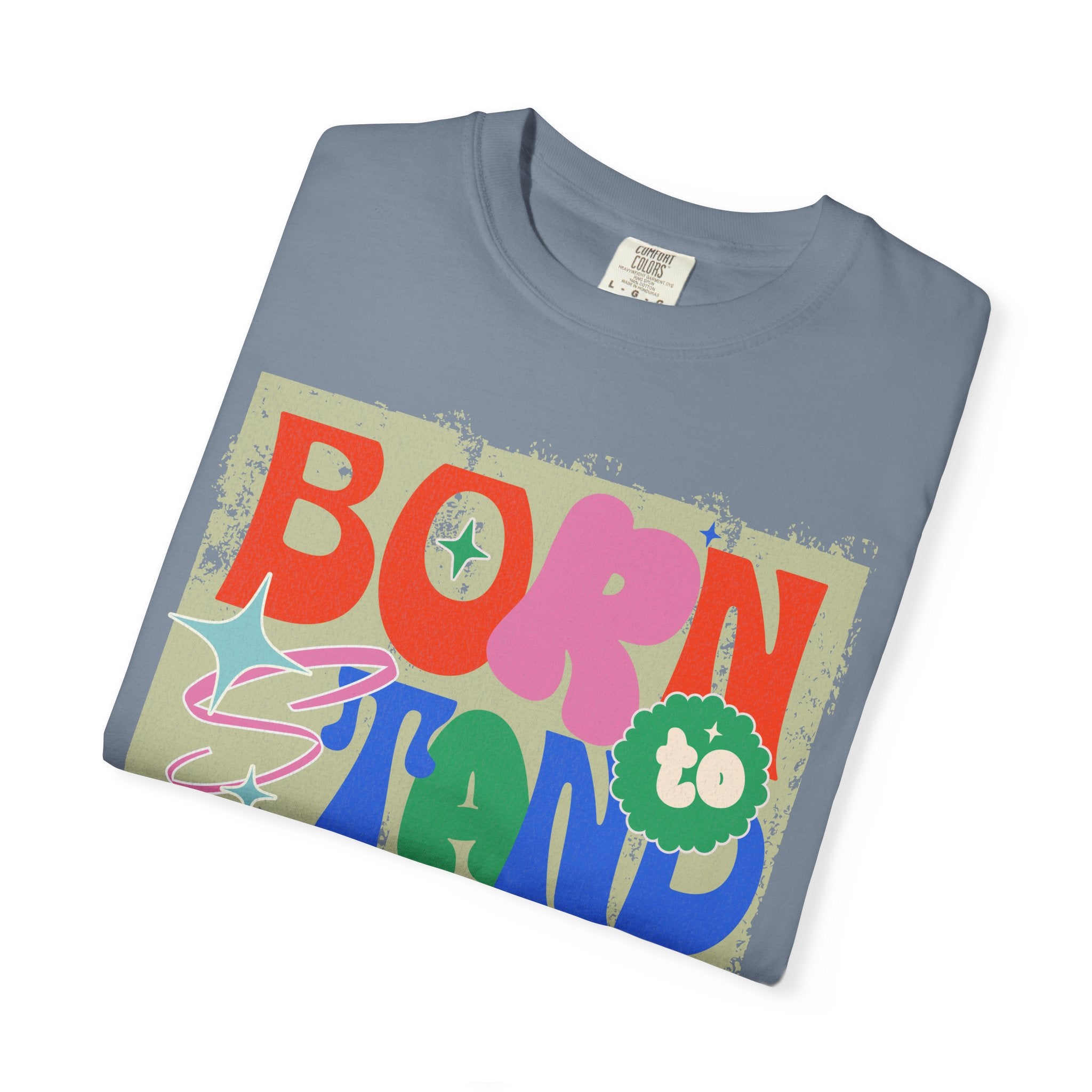 Born to Stand Out Graphic Textured T-Shirt