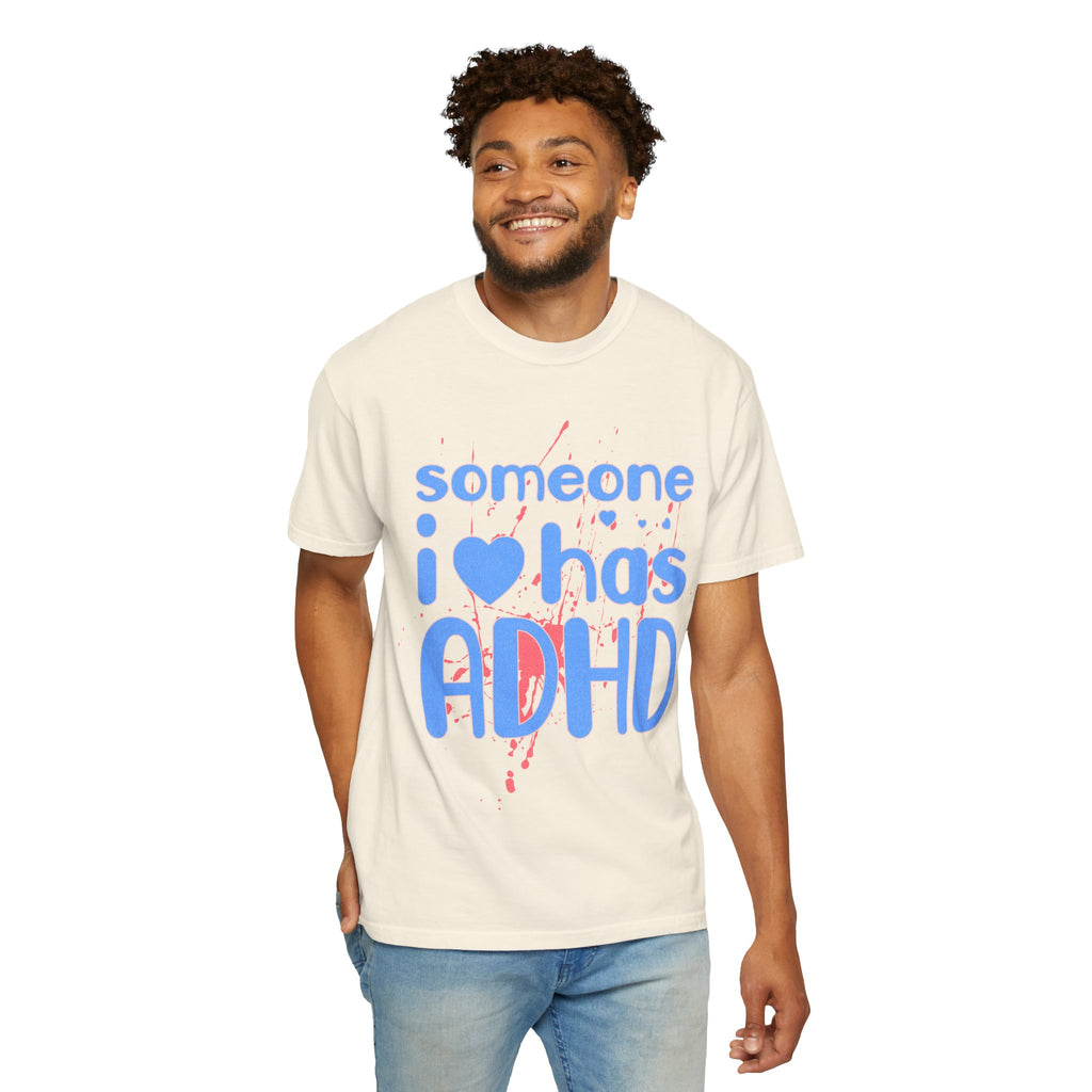 Someone I Love Has ADHD T-Shirt — Awareness Tee for Family & Friends