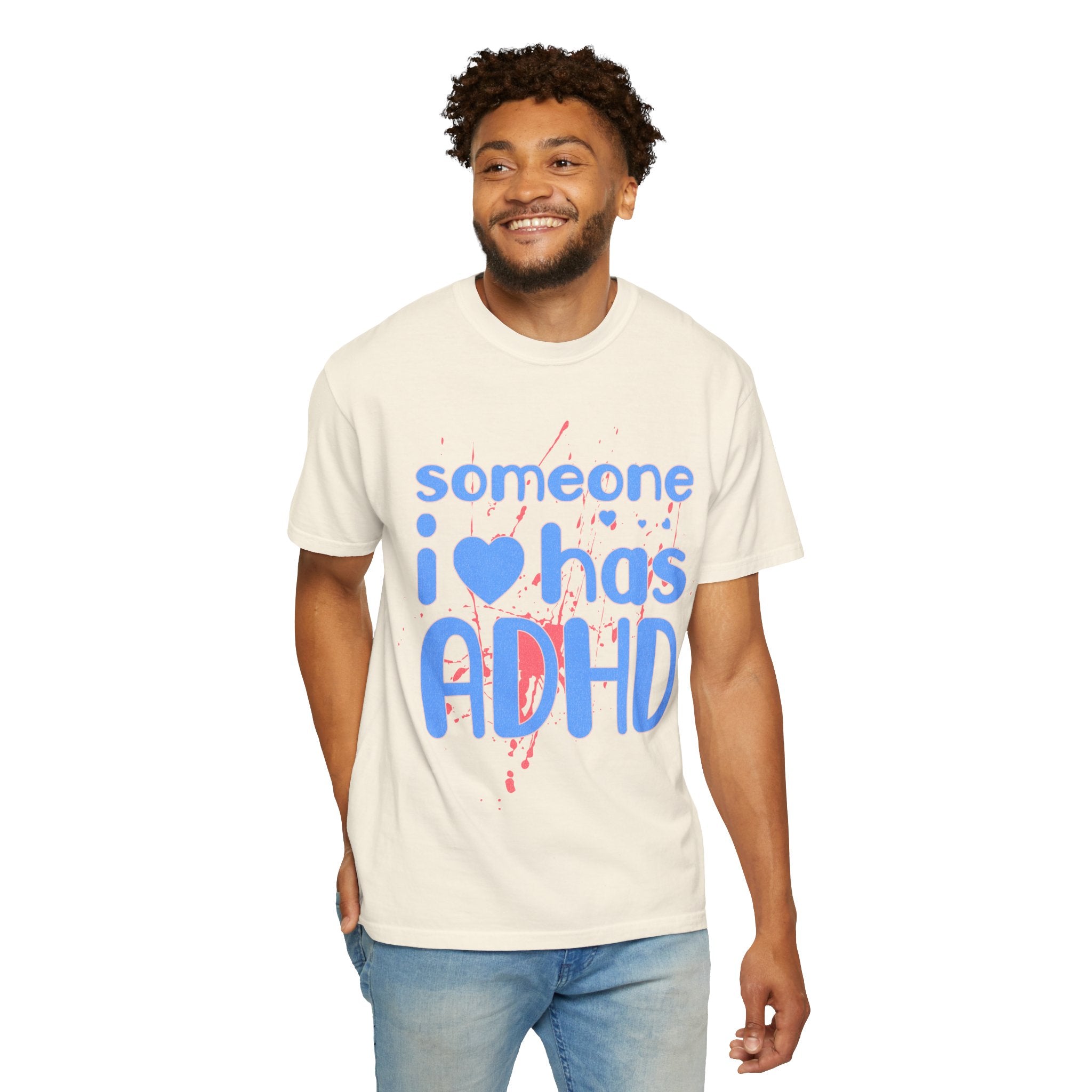 Someone I Love Has ADHD T-Shirt — Awareness Tee for Family & Friends