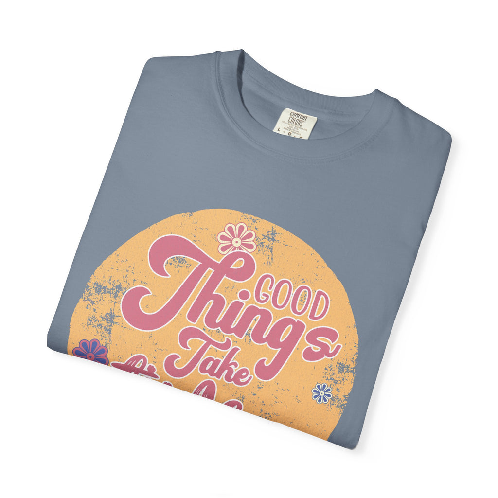 Good Things Take Time T-Shirt | Textured Retro Script Floral Graphic