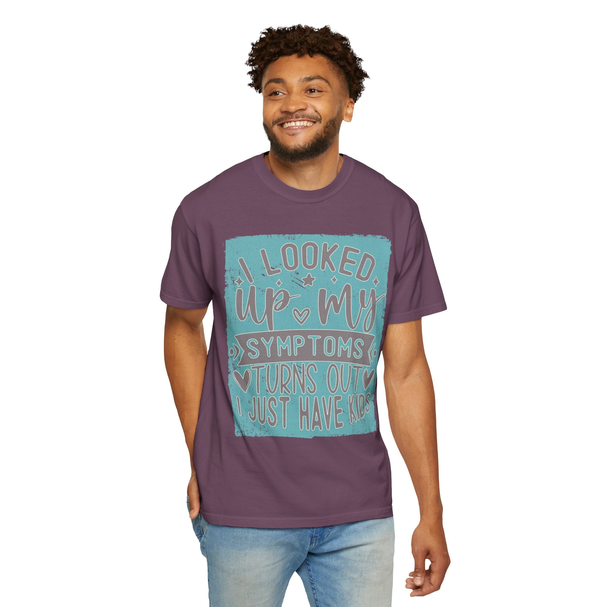 Textured T-Shirt — "I Looked Up My Symptoms Turns Out I Just Have Kids" Funny Parenting Tee