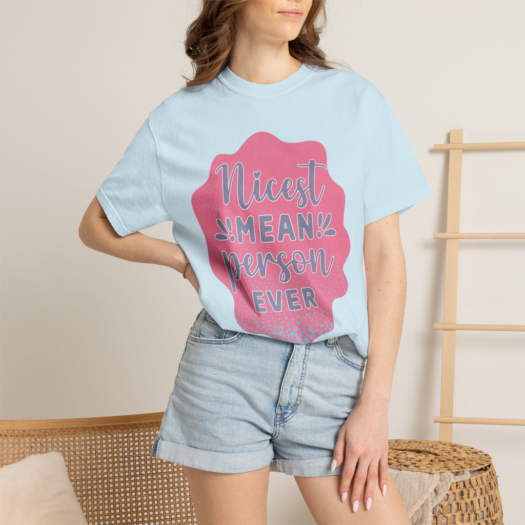 Nicest Mean Person Ever Textured T-Shirt — Funny Sarcastic Graphic Tee