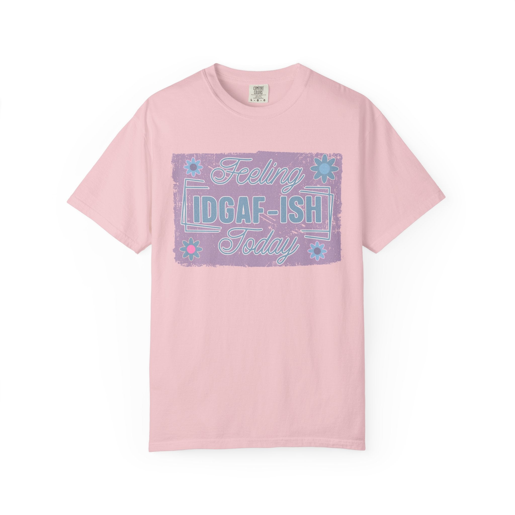 Feeling IDGAF-ish Today Textured T-Shirt