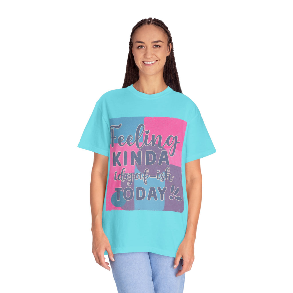 Feeling Kinda IDGAF-ish Today T-Shirt