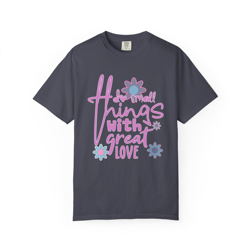 Textured T-Shirt — Do Small Things With Great Love Floral Script