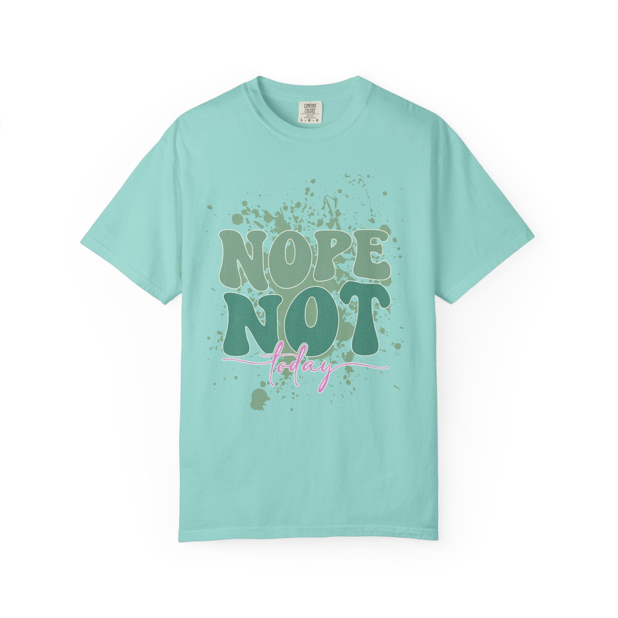 Nope Not Today Textured  T-Shirt — Funny Graphic Statement Tee