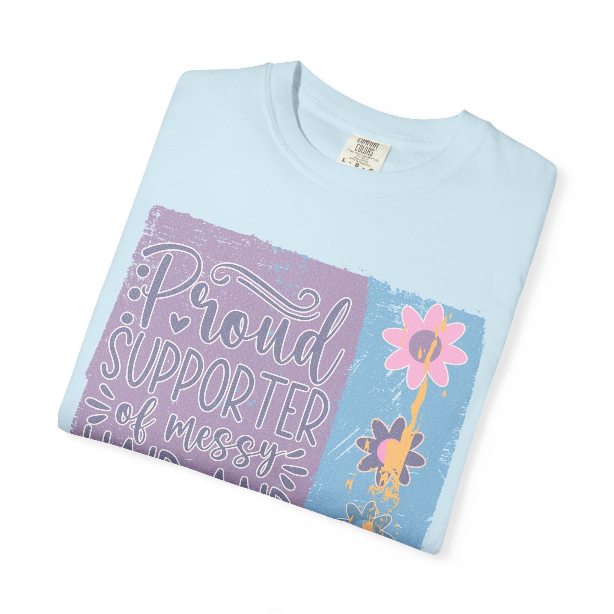 Textured T-Shirt — "Proud Supporter of Messy Hair and Sweatpants" Floral Graphic
