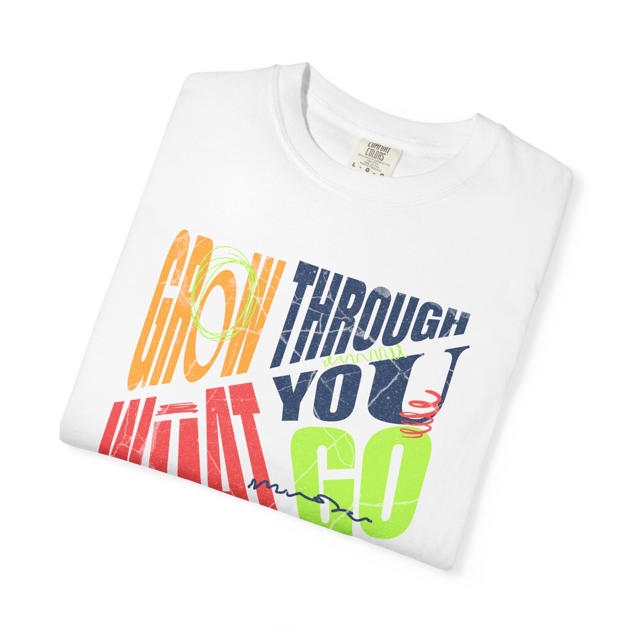 Grow Through What You Go Through T-Shirt | Textured Colorful Typographic Motivational Tee