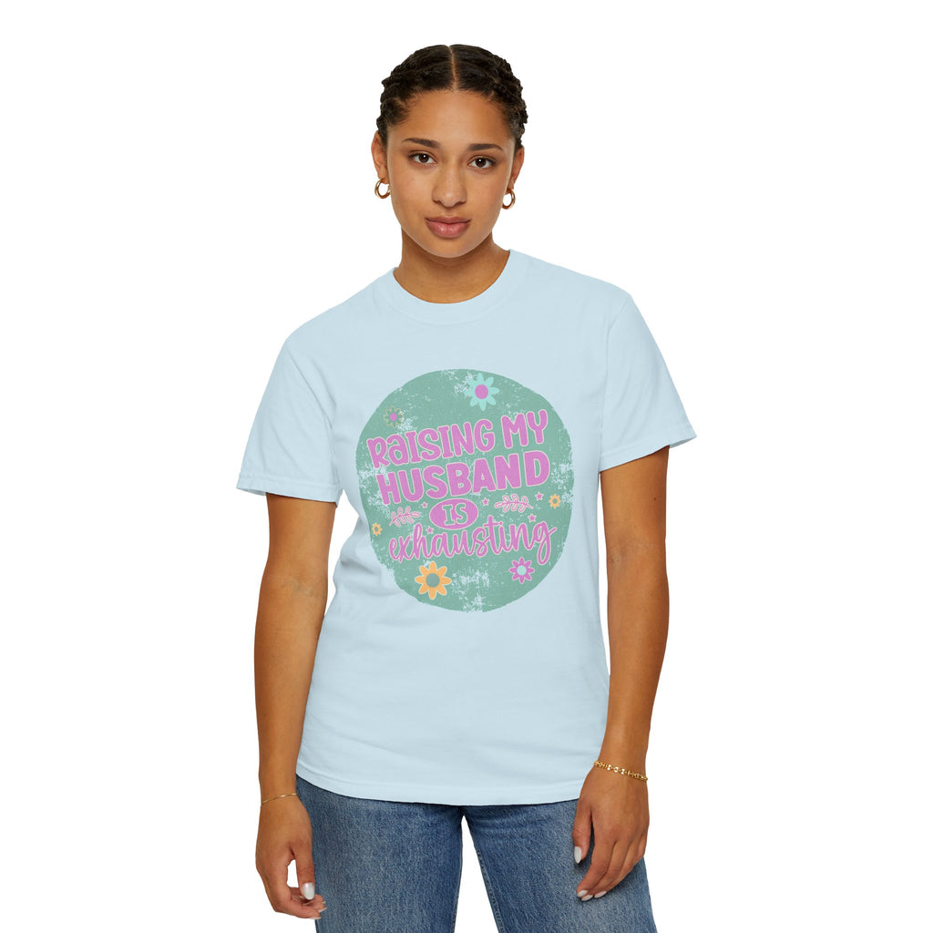 Raising My Husband Is Exhausting T-Shirt — Funny Mom Wife Gift