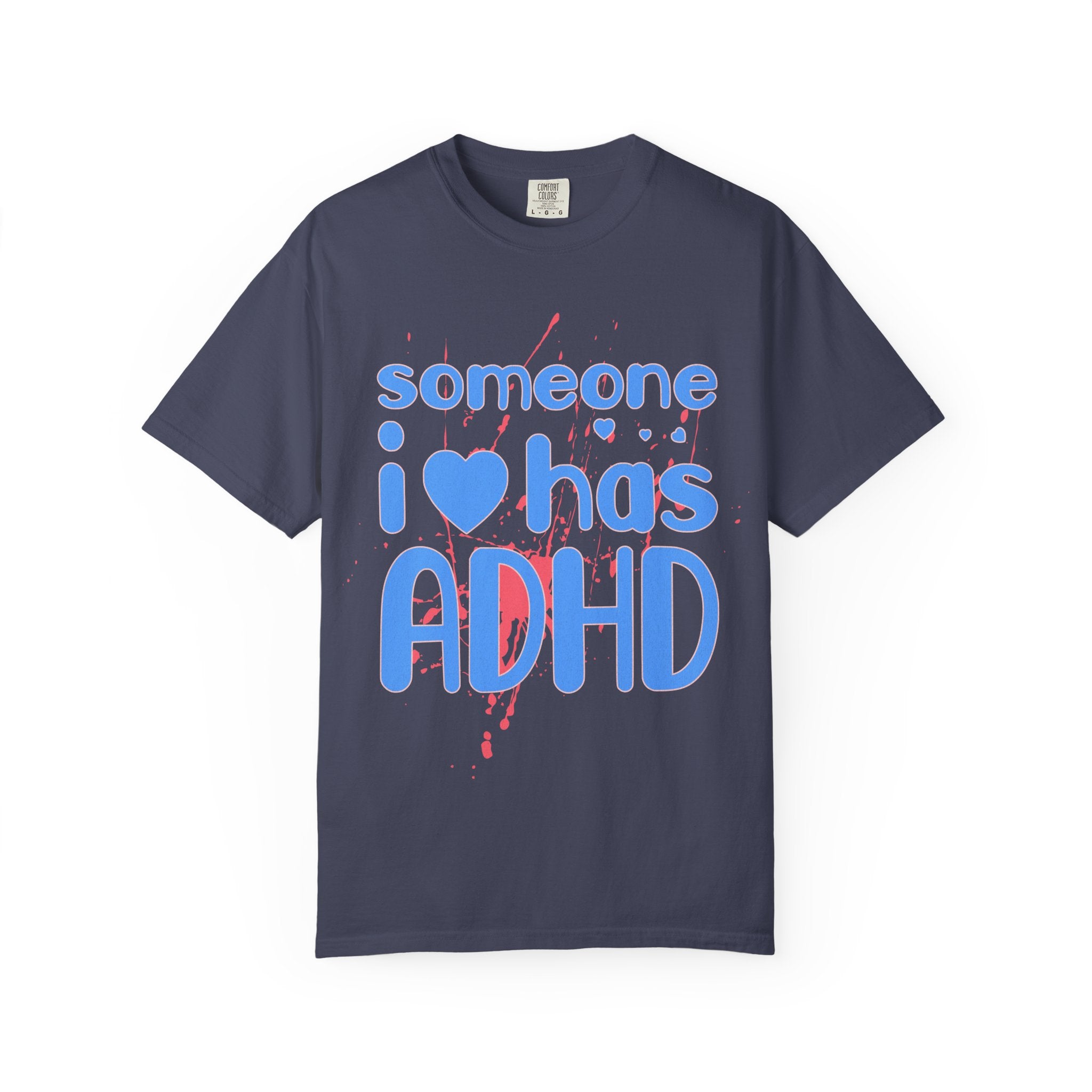 Someone I Love Has ADHD T-Shirt — Awareness Tee for Family & Friends