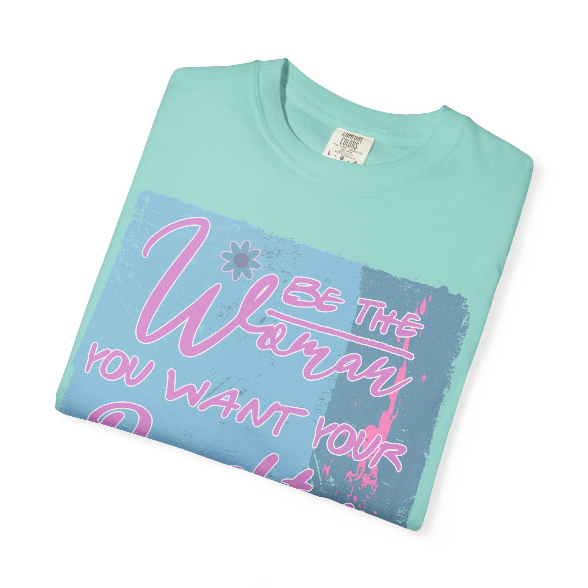 Daughter Pride Textured T-Shirt — "Be the Way You Want Your Daughter to Be" Inspirational Graphic Tee