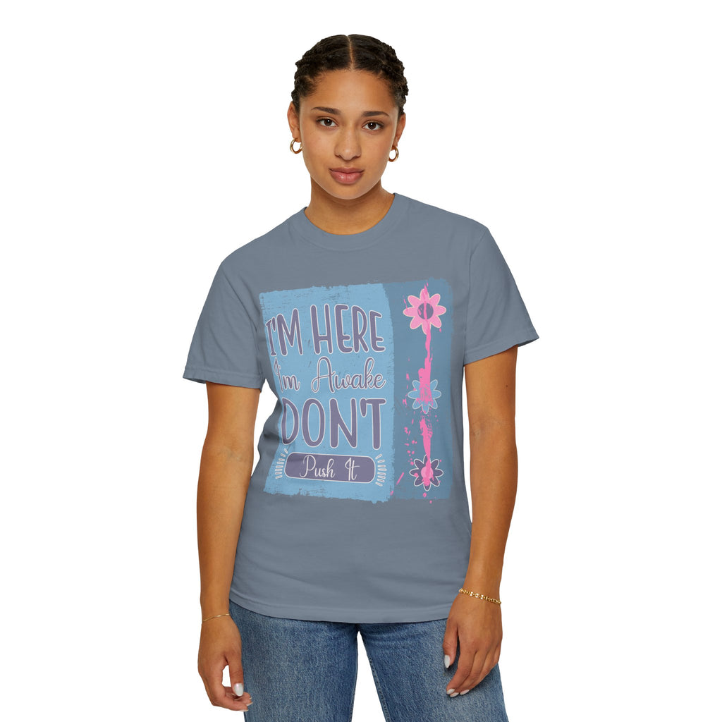 I’m Here, I’m Awake Don’t Push It Textured T-Shirt