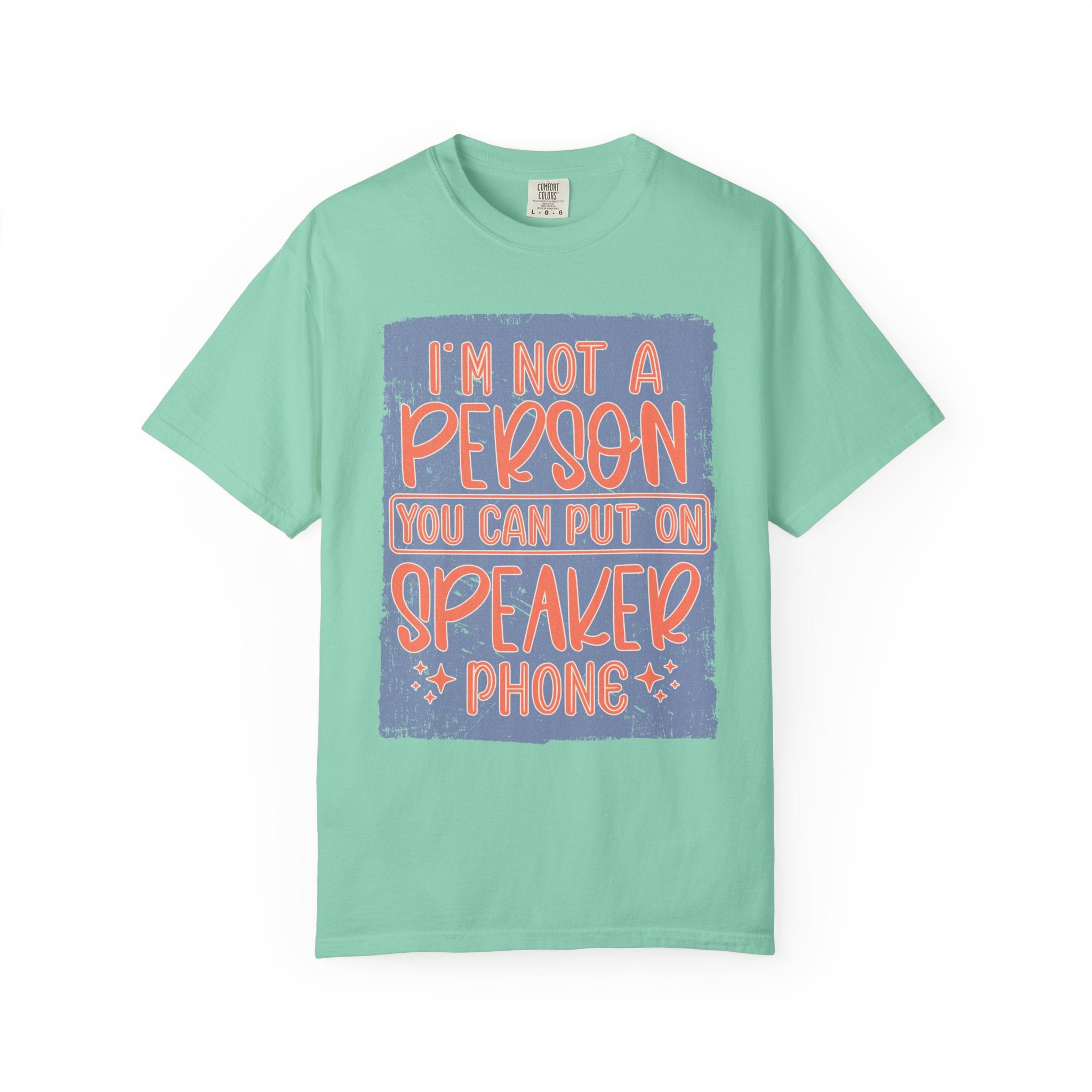 Textured T-Shirt — "I’m Not a Person You Can Put on Speaker Phone" Graphic Tee