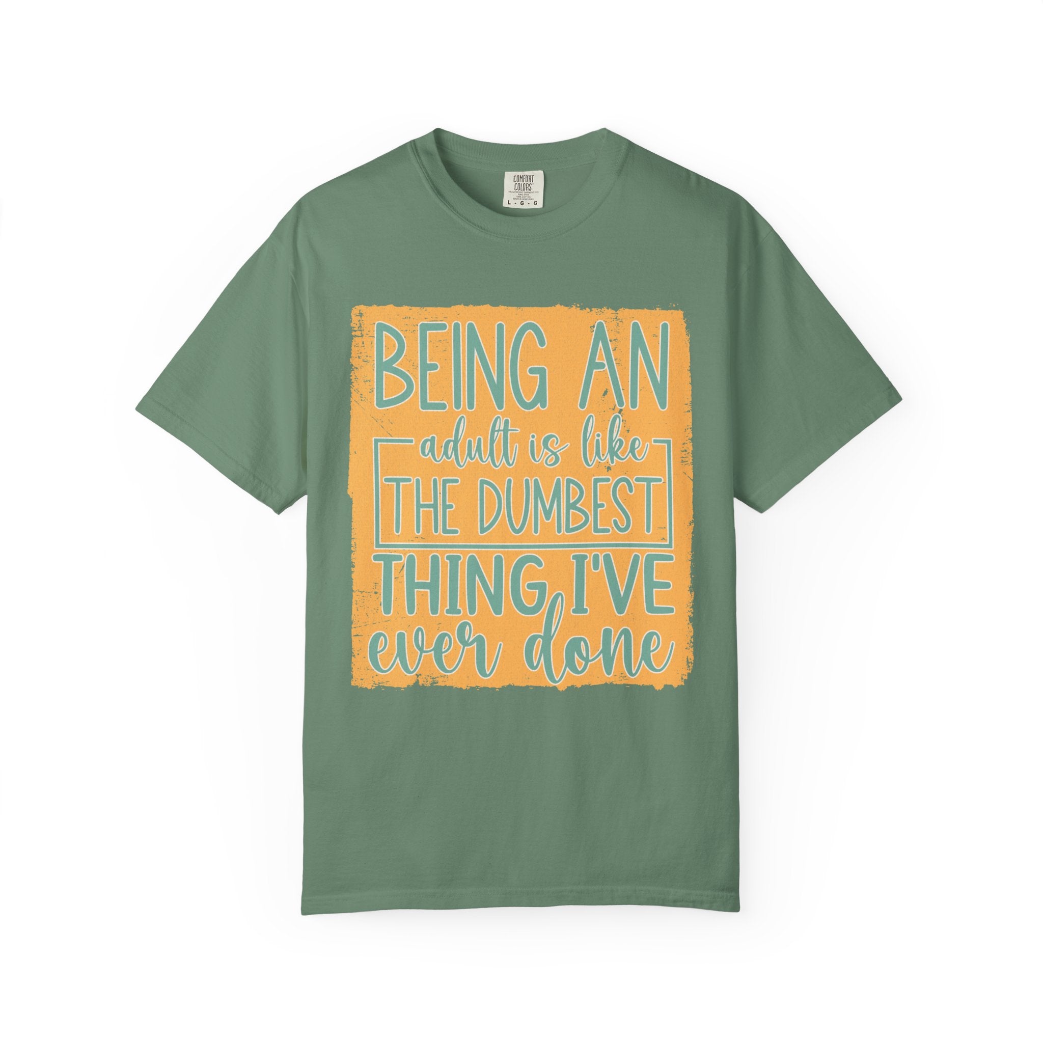 Being an Adult Is Like the Dumbest Thing I’ve Ever Done Textured T-Shirt