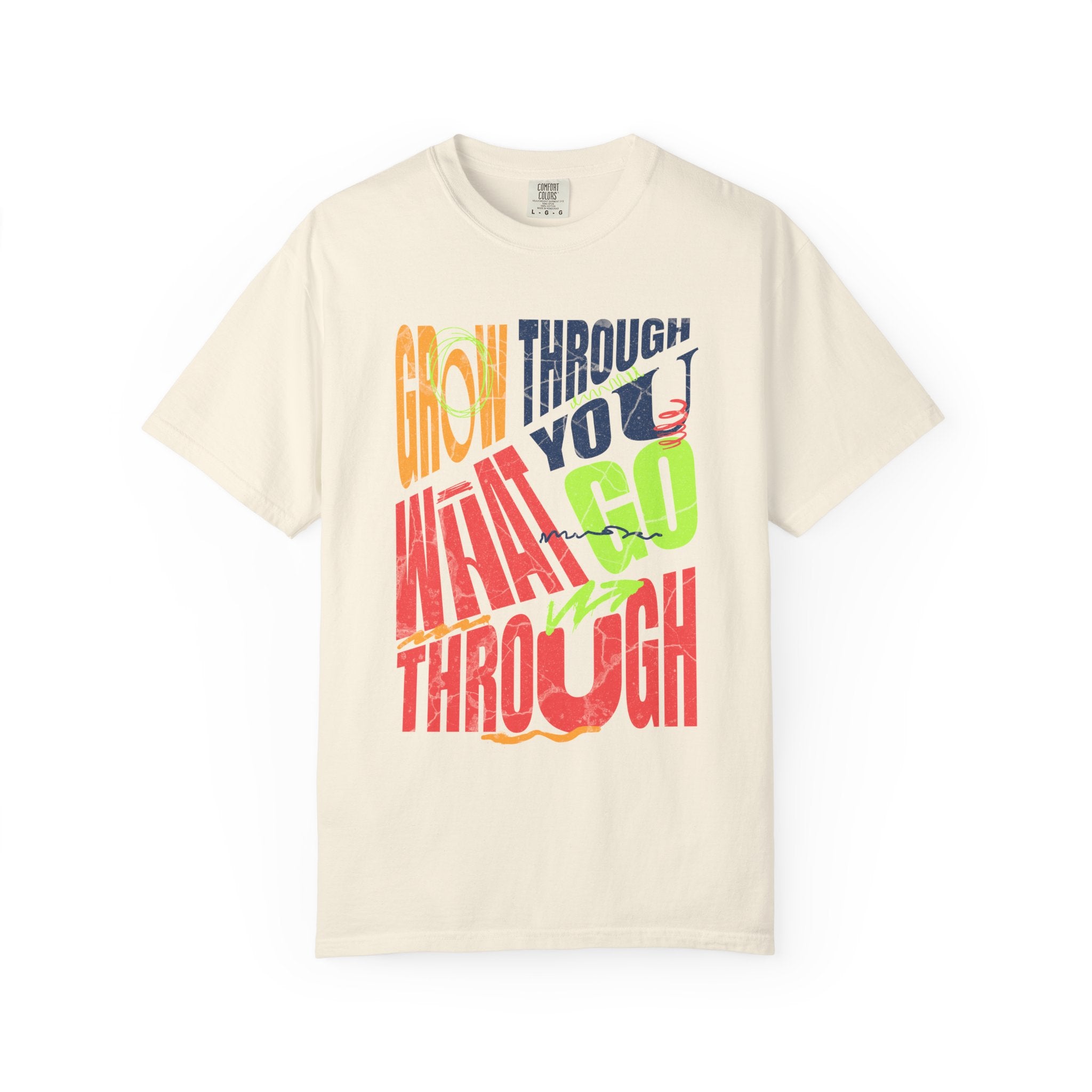 Grow Through What You Go Through T-Shirt | Textured Colorful Typographic Motivational Tee