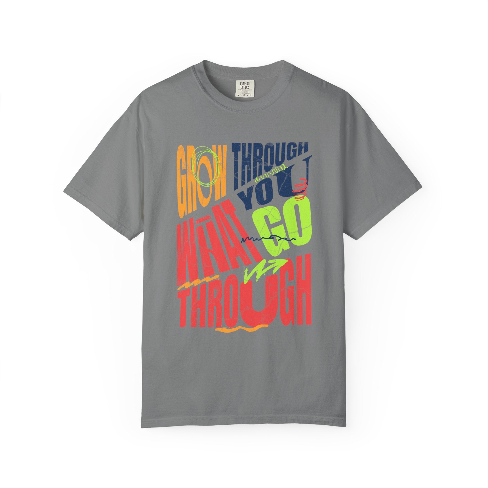 Grow Through What You Go Through T-Shirt | Textured Colorful Typographic Motivational Tee