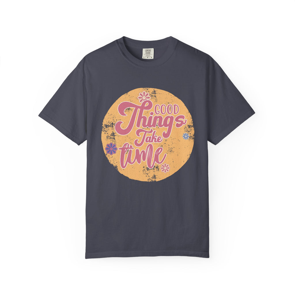 Good Things Take Time T-Shirt | Textured Retro Script Floral Graphic